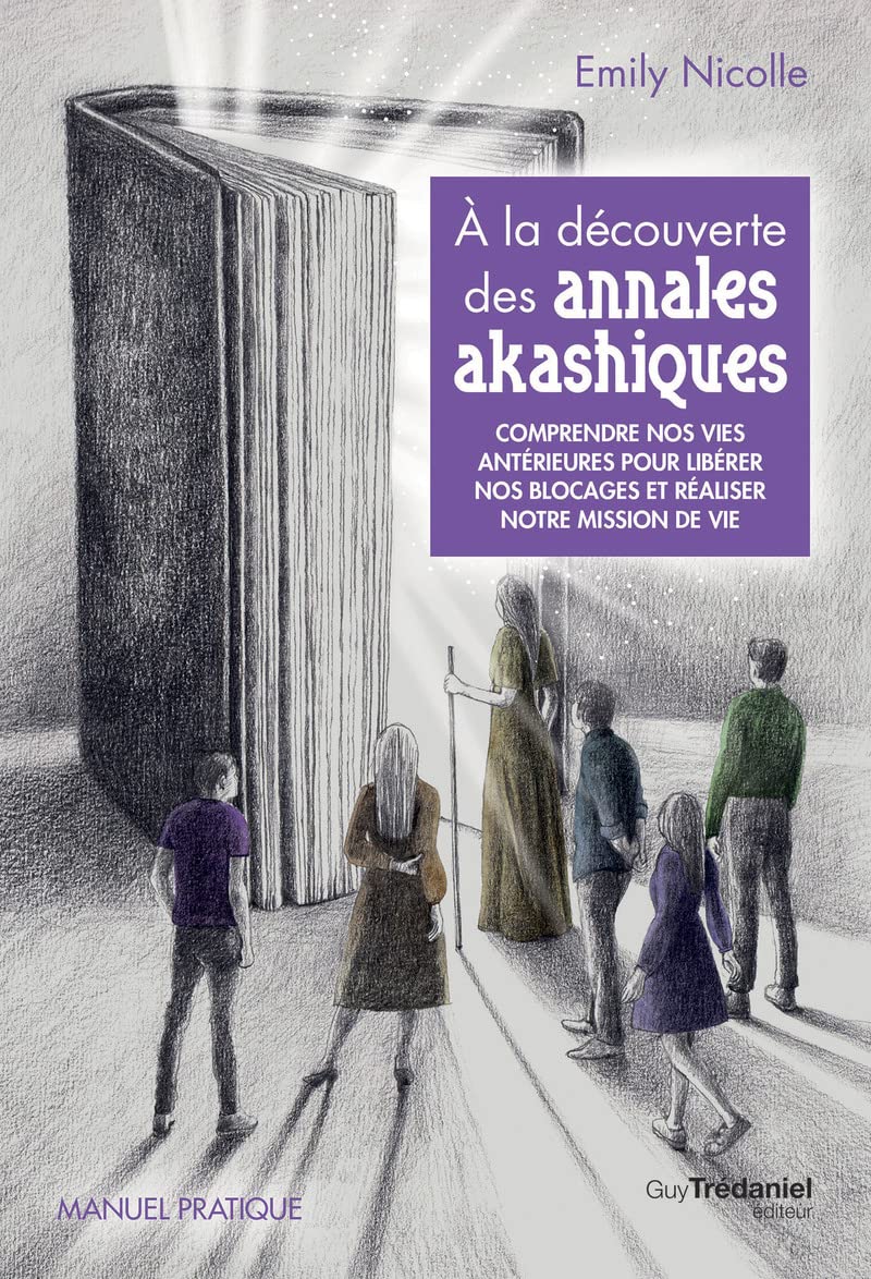 À la découverte des annales akashiques - Comprendre nos vies antérieures pour libérer les blocages e 9782813228383