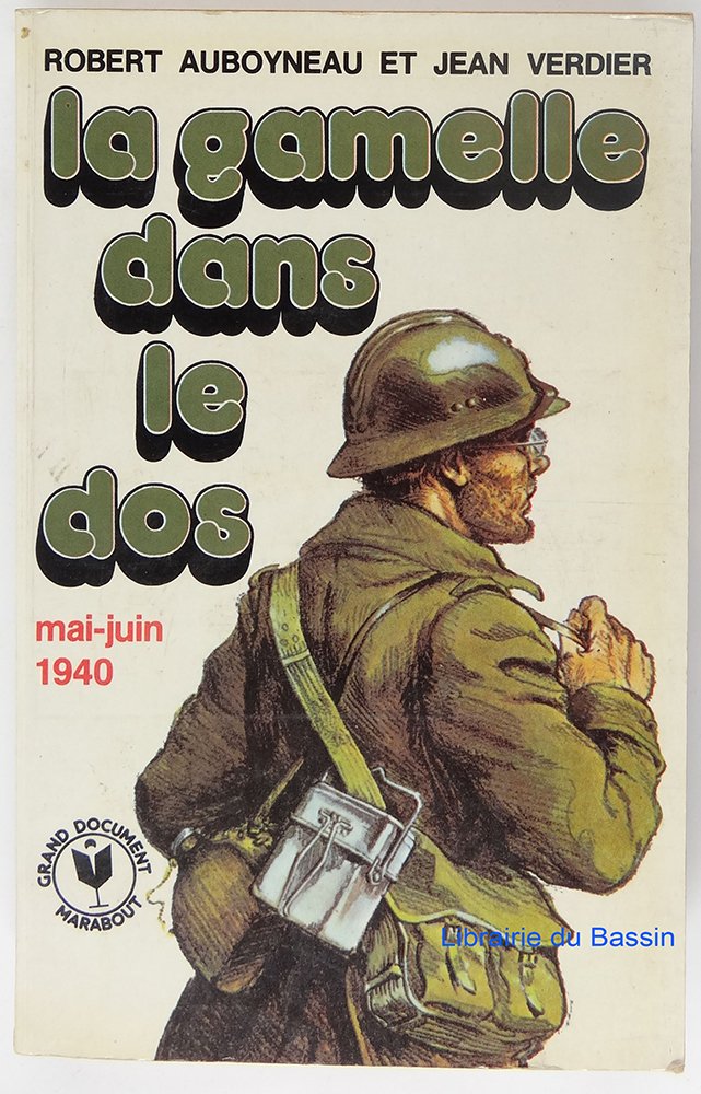 LA GAMELLE DANS LE DOS.MAI-JUIN 1940.