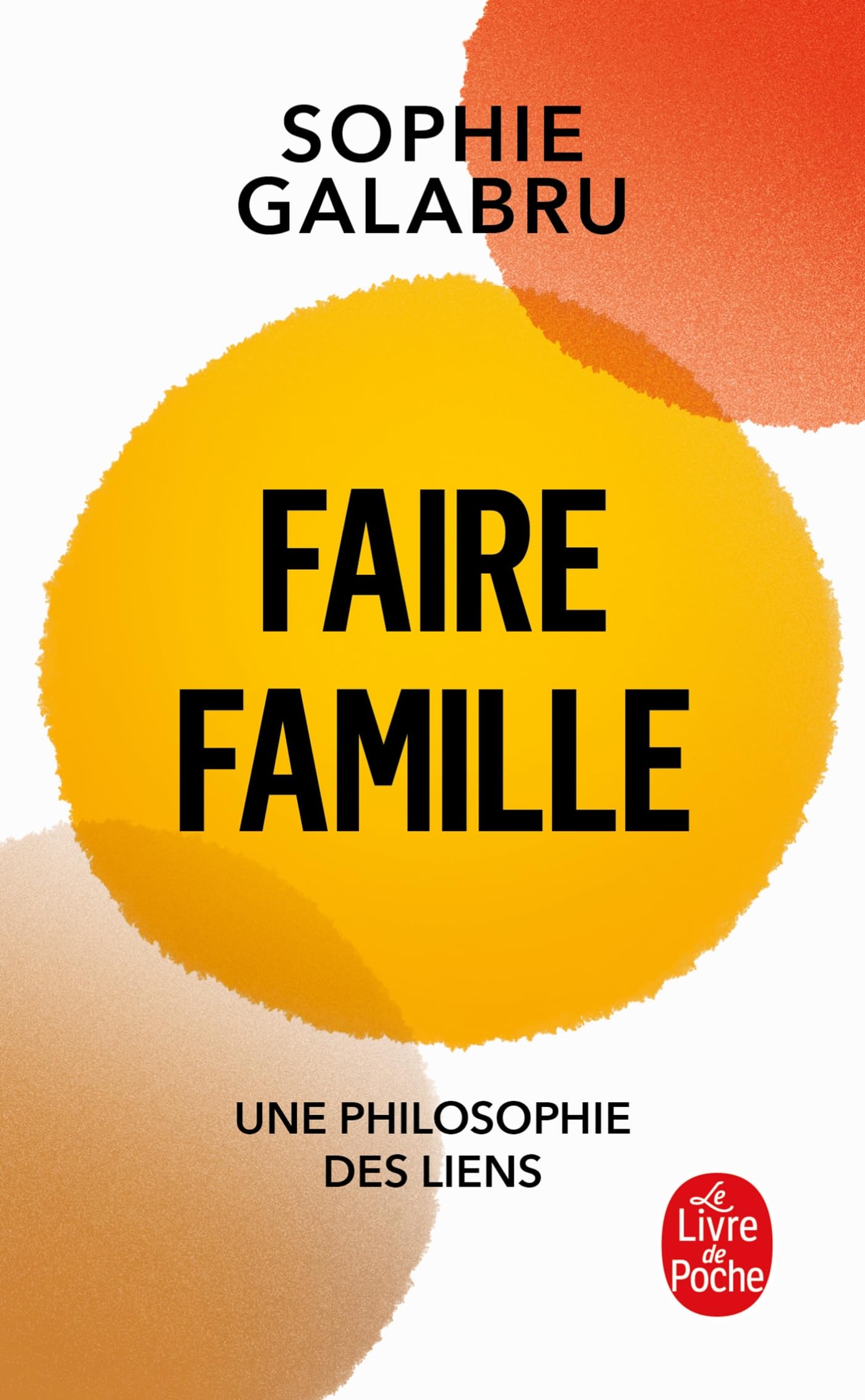 Faire famille: Une philosophie des liens 9782253249399