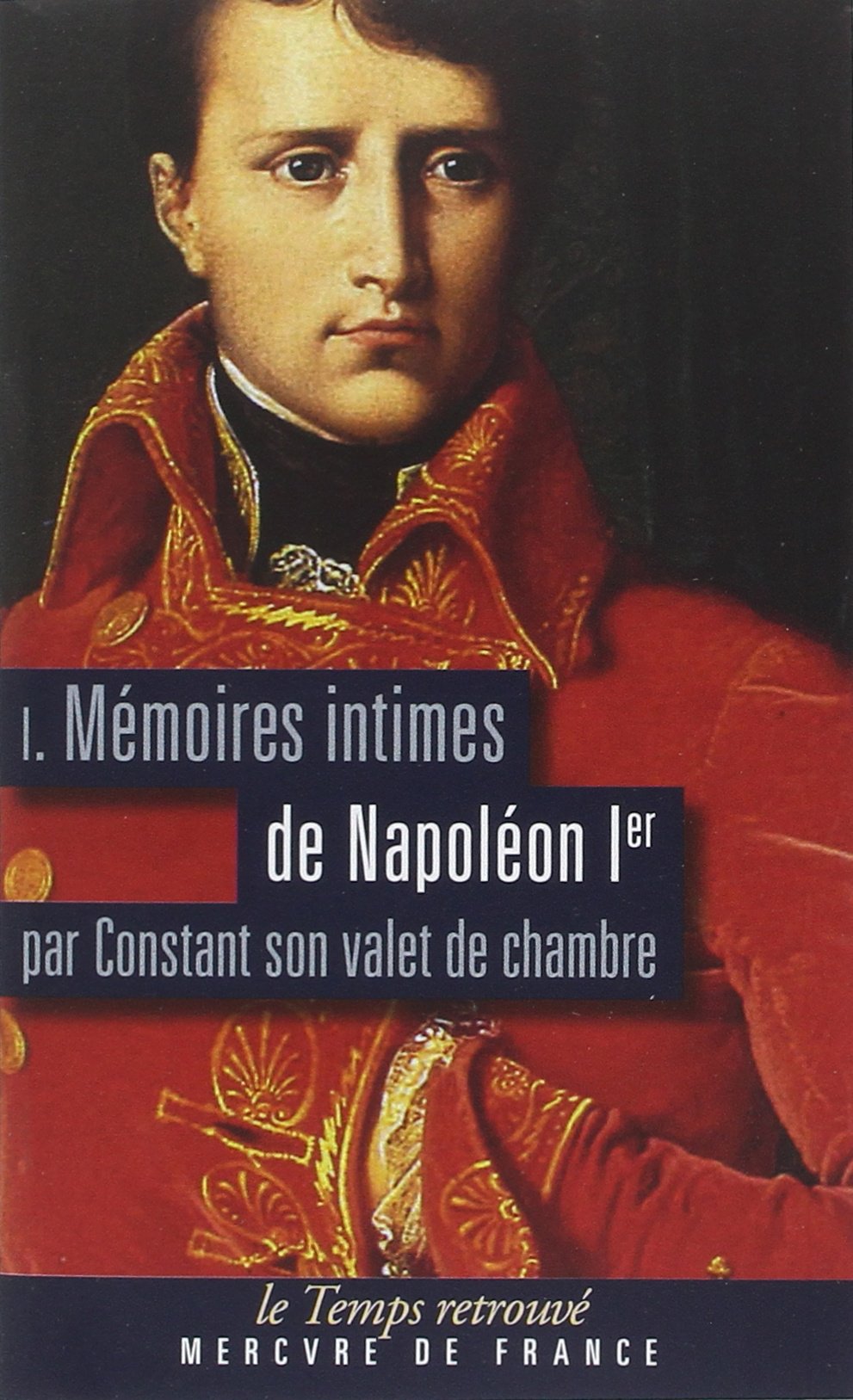 Mémoires intimes de Napoléon 1er par Constant, son valet de chambre (Tome 1) 9782715222137