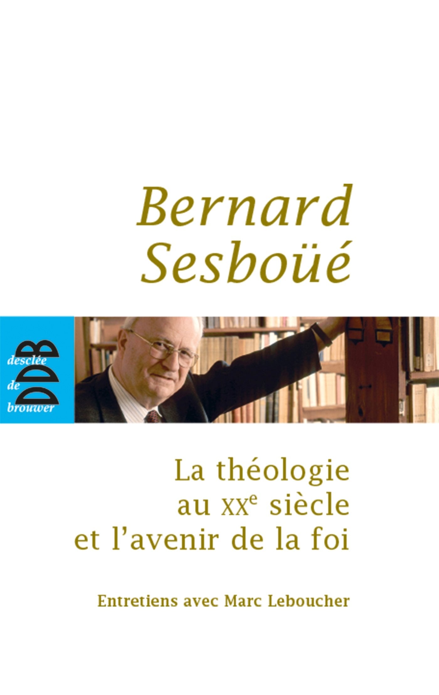 La théologie au XXe siècle et l'avenir de la foi 9782220057415