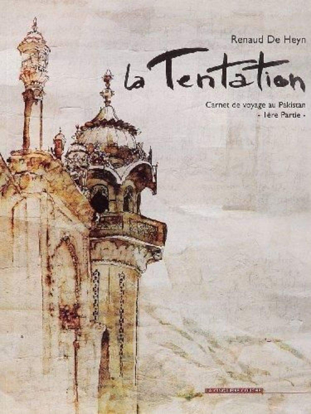 La Tentation. Carnet De Voyage Au Pakistan, 1ere Partie 9782960018684