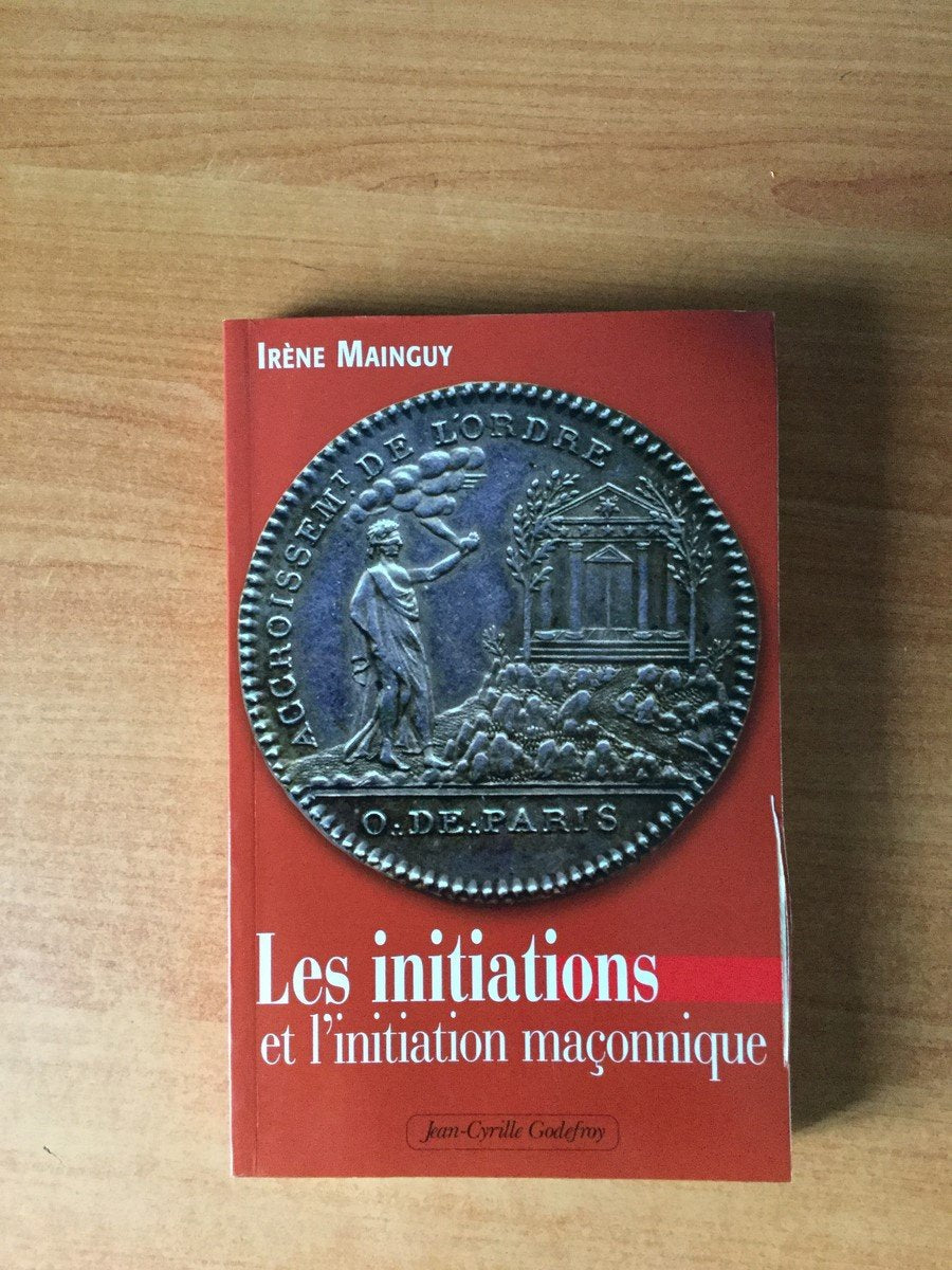 Les initiations et l'initiation maçonnique : Orné de 66 illustrations 9782865532063