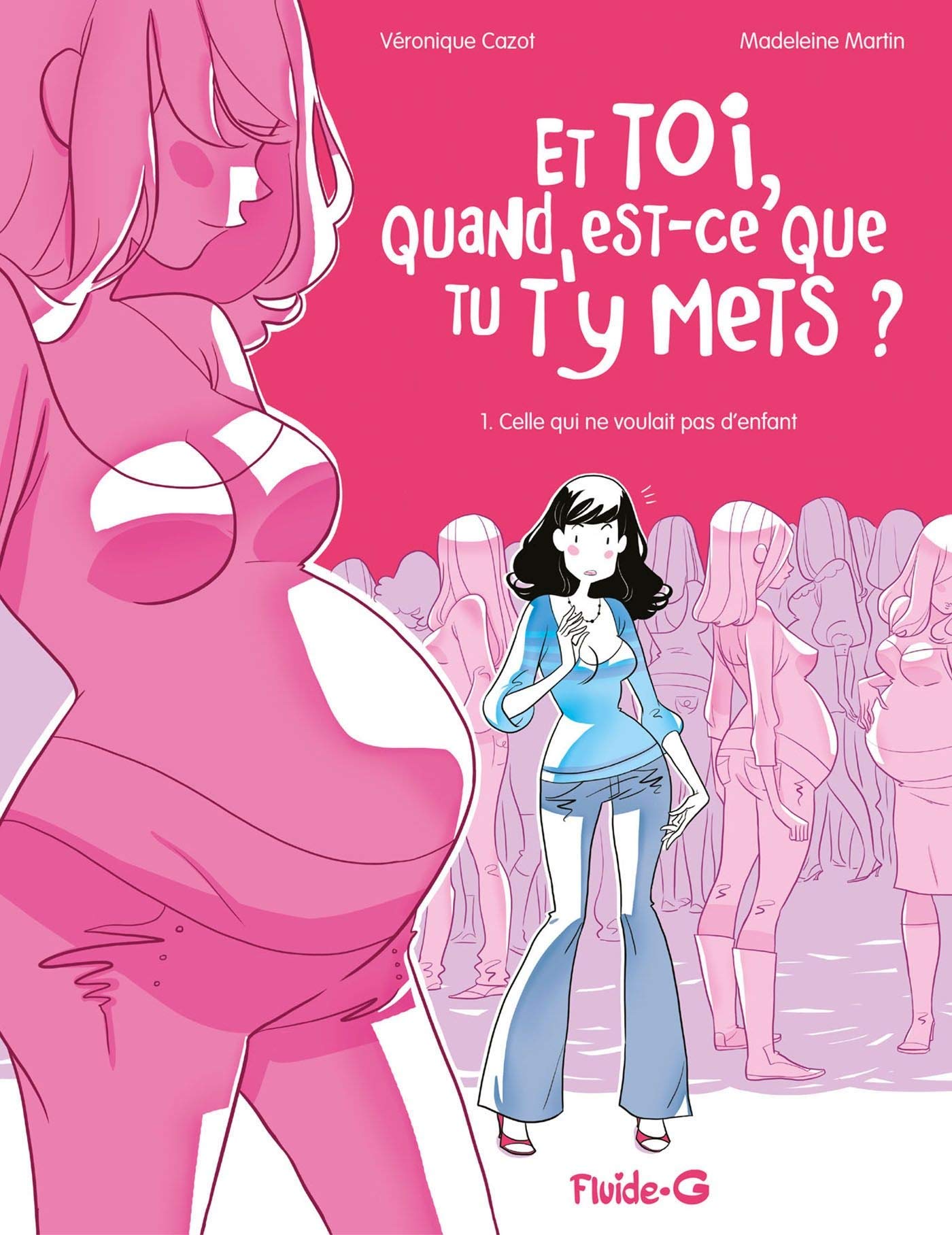 Et toi quand est-ce que tu t'y mets ? - tome 01: Celle qui ne voulait pas d'enfant 9782352071013