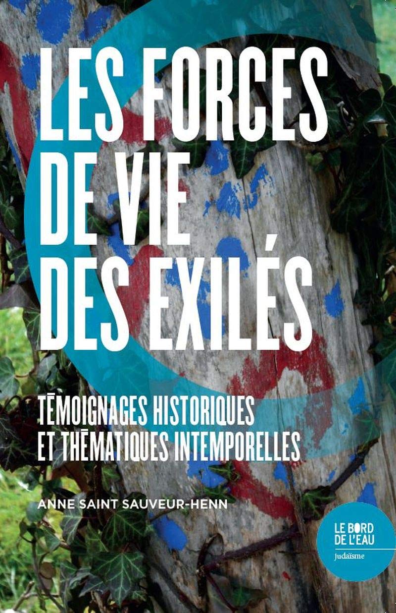 Les forces de vie des exilés: Témoignages historiques et thématiques intemporelles 9782356877178