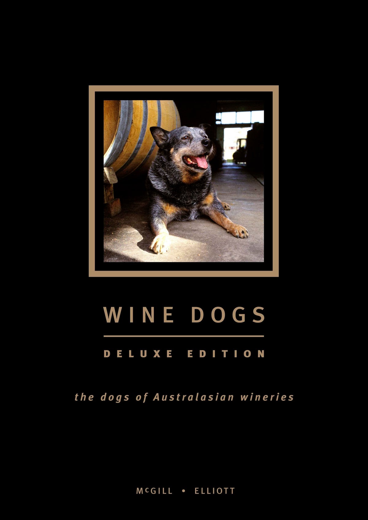 Wine Dogs (Deluxe Edition) The dogs of Australasian Wineries. 9780958085625