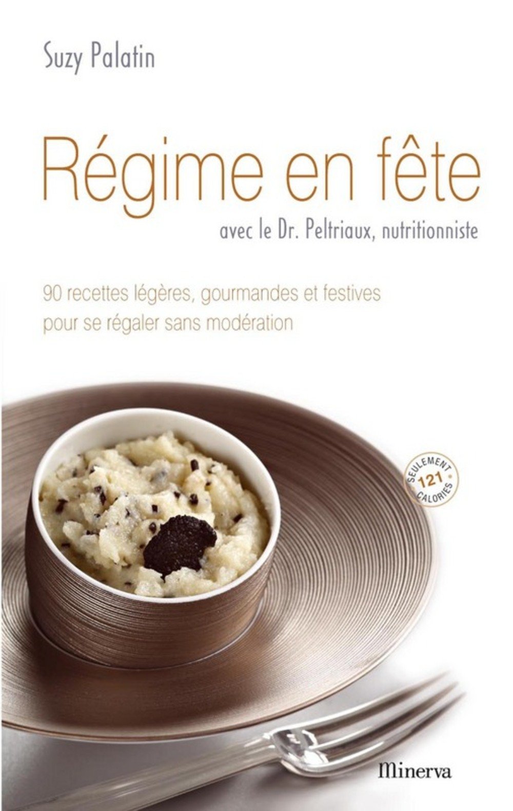 Régime en fête : 90 recettes légères, gourmandes et festives pour se régaler sans modération 9782830712018