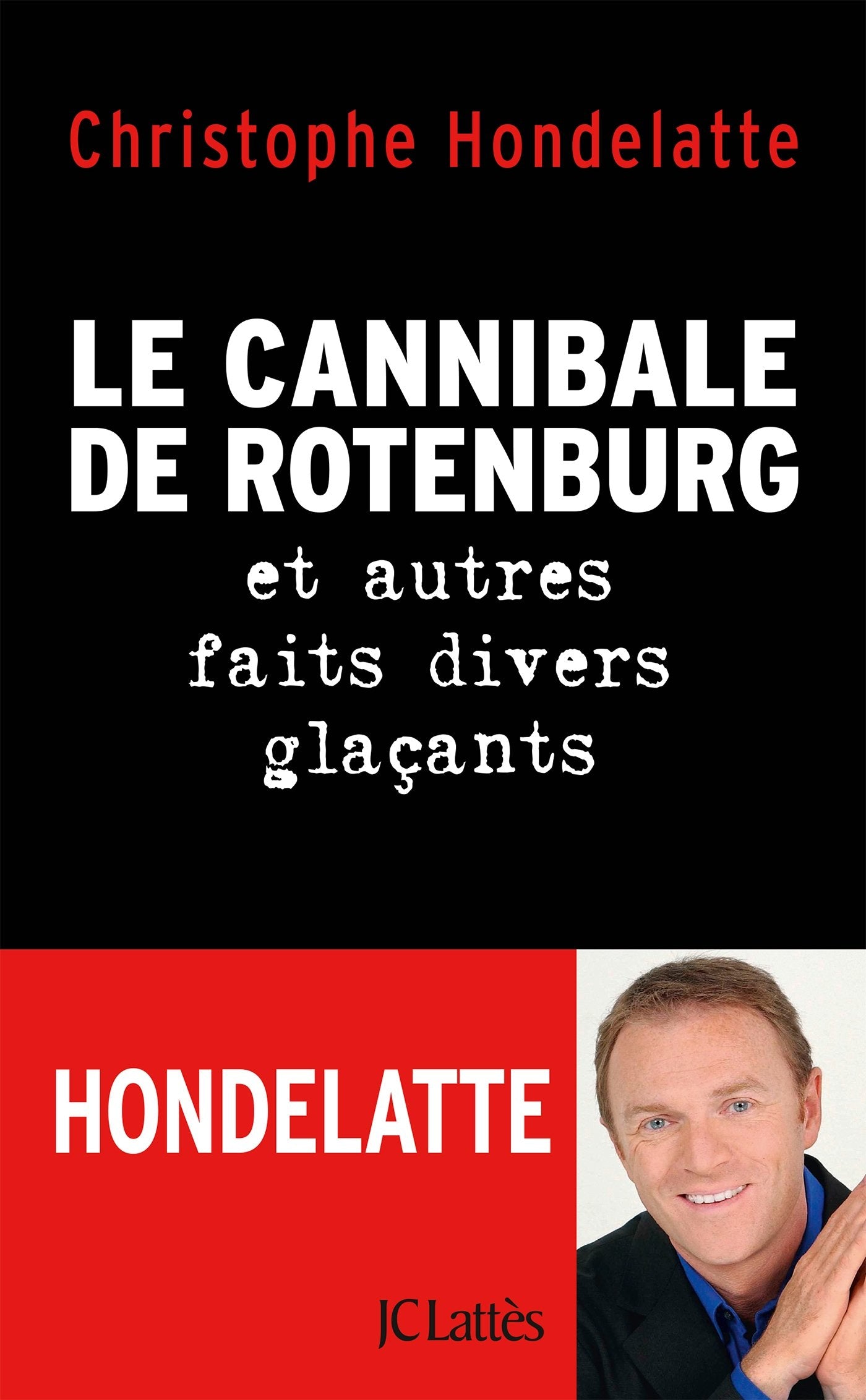 Le cannibale de Rotenburg et autres faits divers glaçants 9782709660853