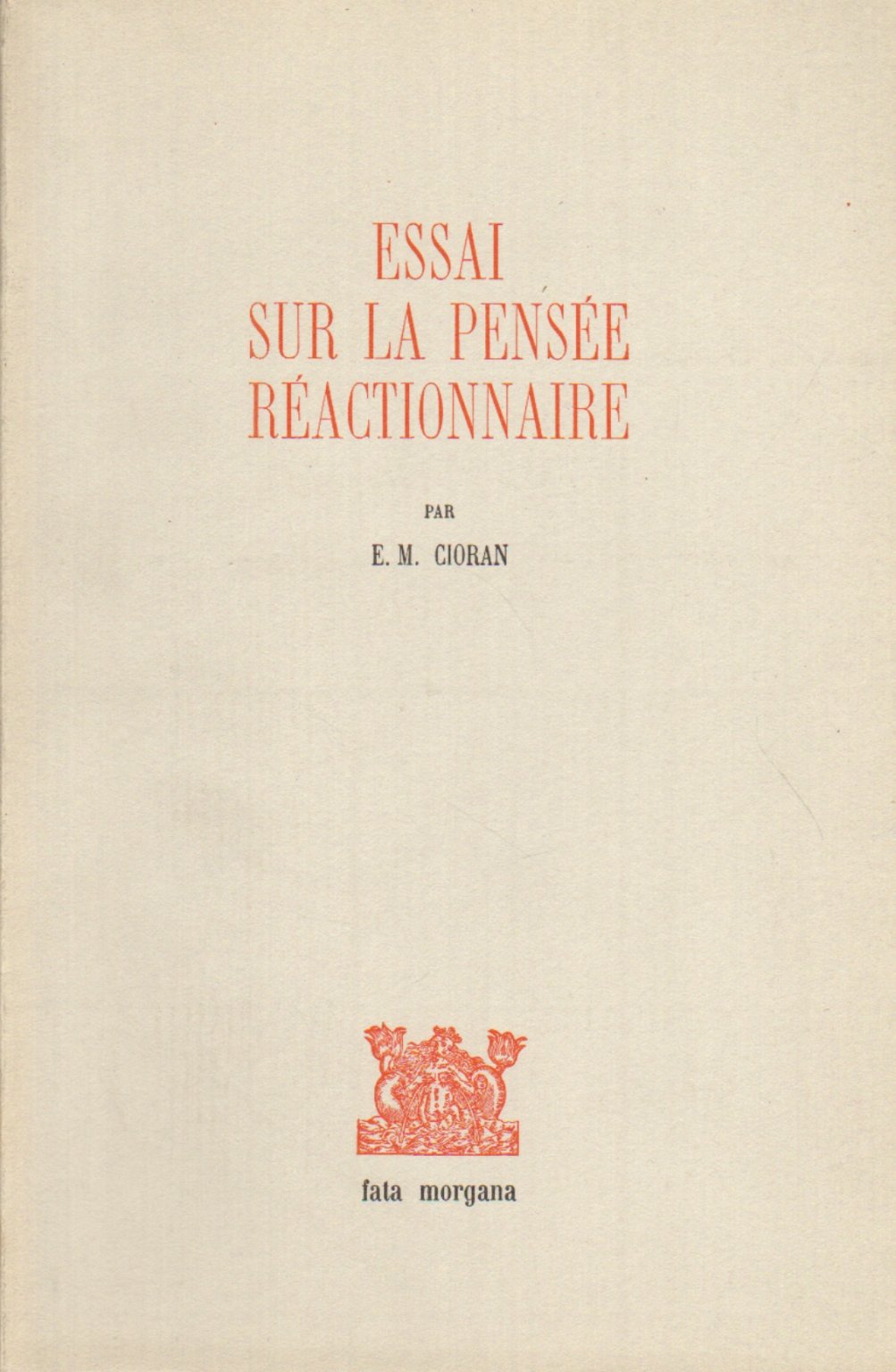 Essai sur la pensée réactionnaire. A propos de Joseph de Maistre. Frontispice de Pierre Alechinsky.