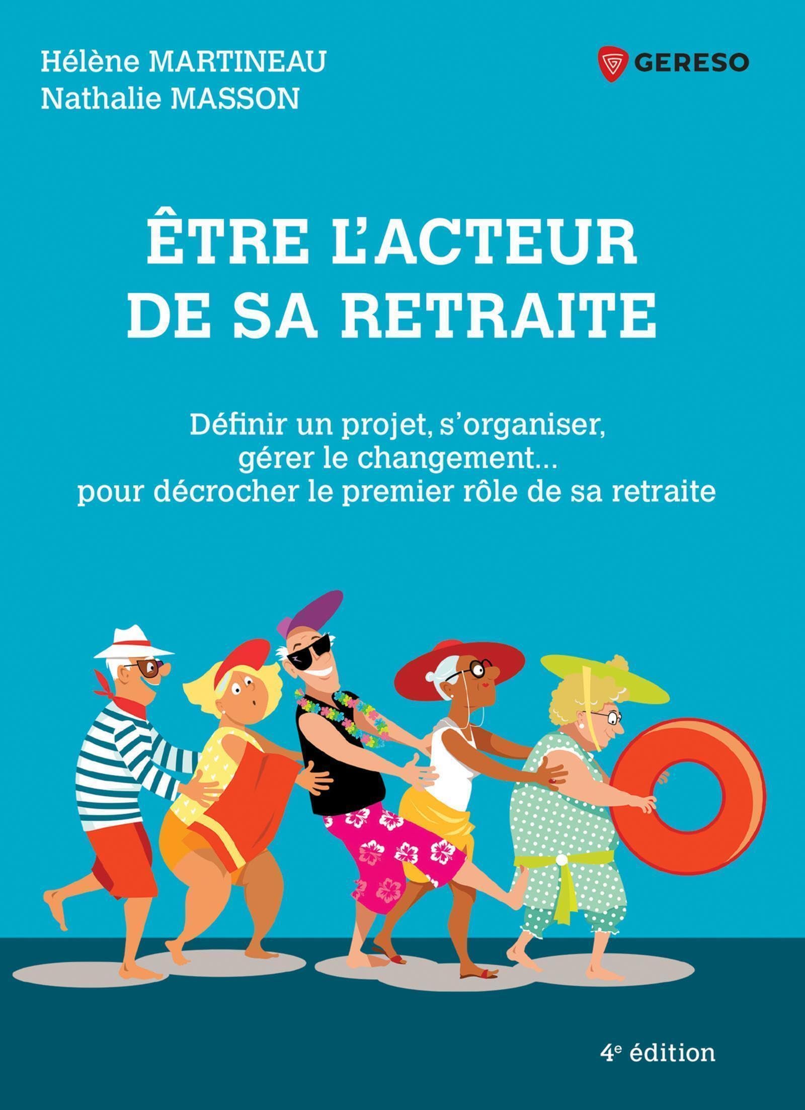 Être l'acteur de sa retraite: Définir un projet, s'organiser, gérer le changement... pour décrocher le premier rôle de sa retraite 9782378902131