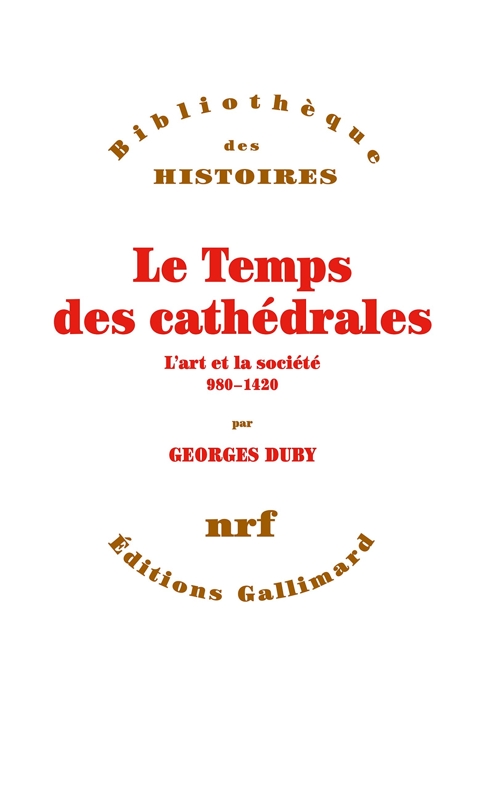 Le Temps des cathédrales: L'Art et la société (980-1420) 9782070292868