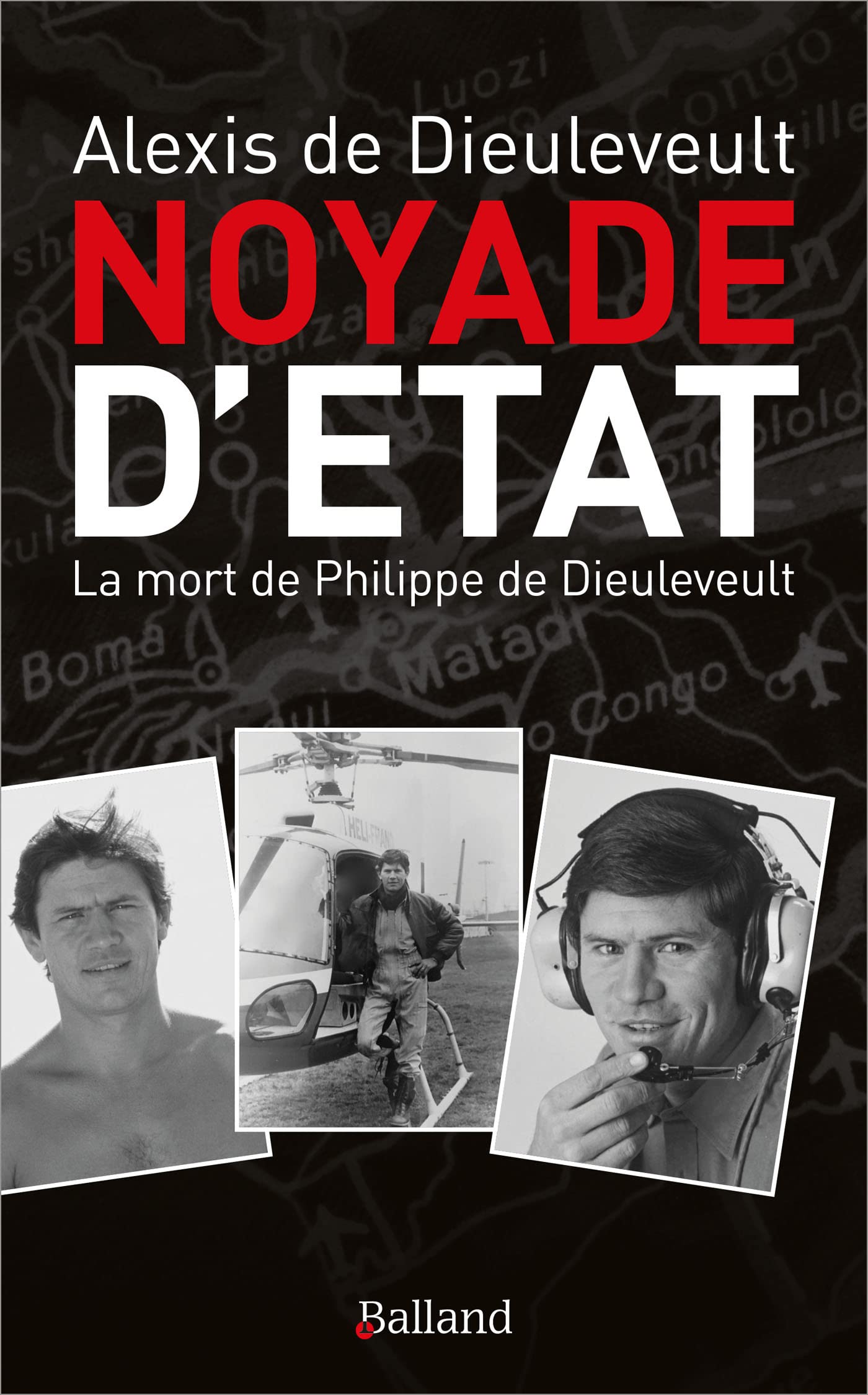 Noyade d'Etat: La mort de Philippe de Dieuleveult 9782940632534