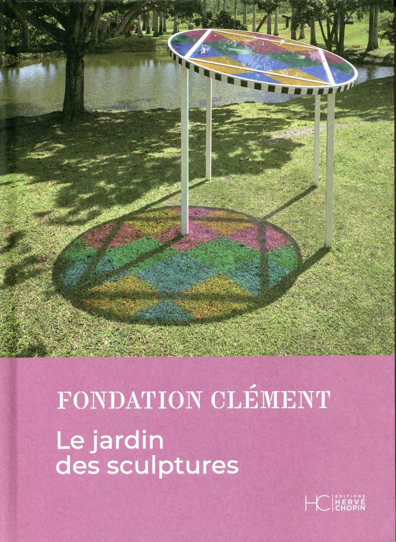 Le jardin des sculptures (Fondation Clément) 9782357205307