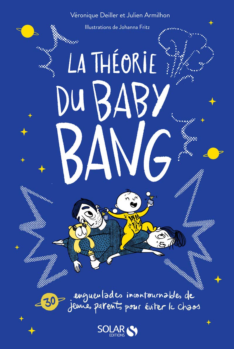 La théorie du Baby Bang: 33 engueulades mémorables de jeunes parents pour éviter le chaos 9782263170249