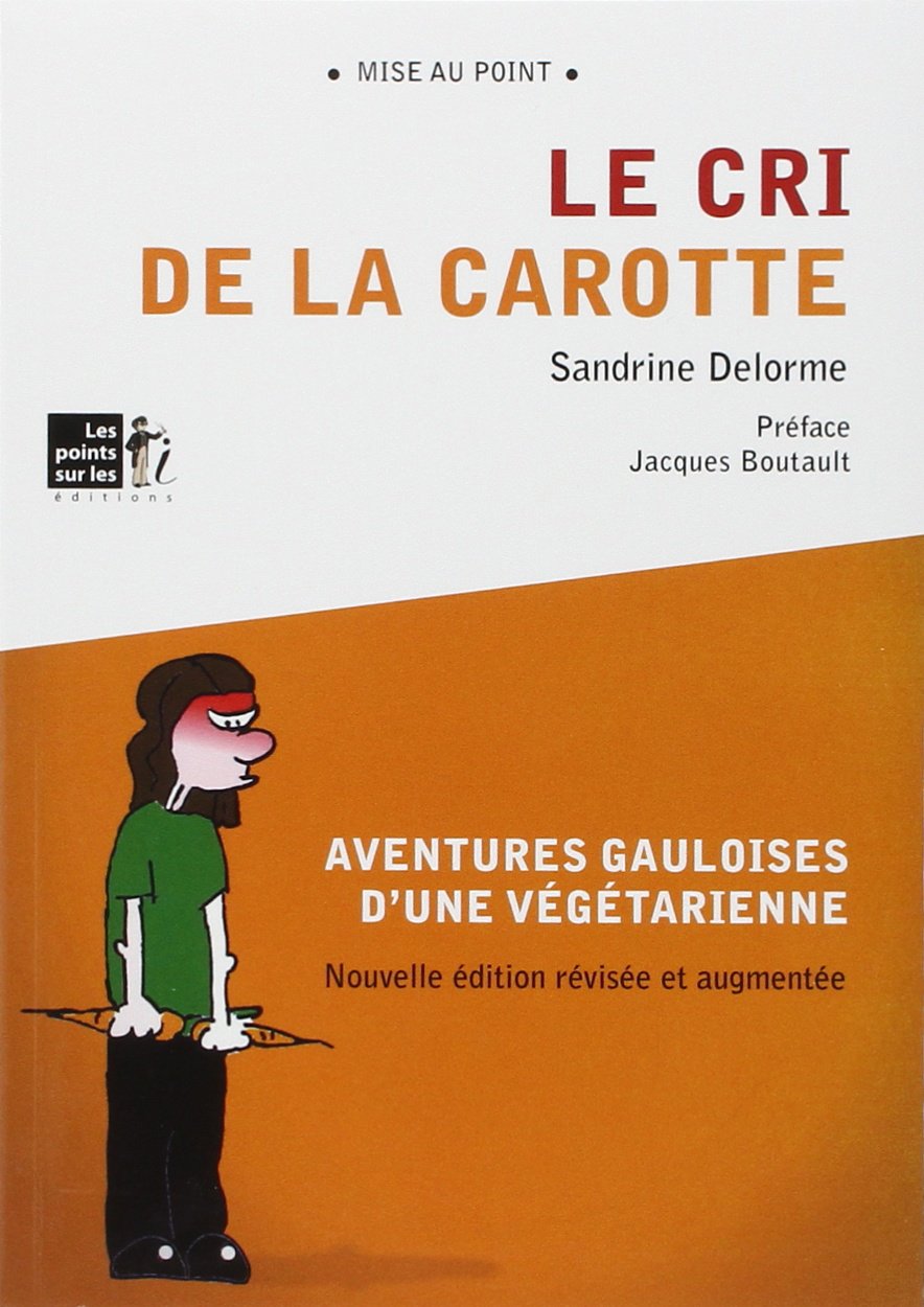 Cri de la carotte (Le) - Nouvelle édition augmentée avec photos 9782359300864