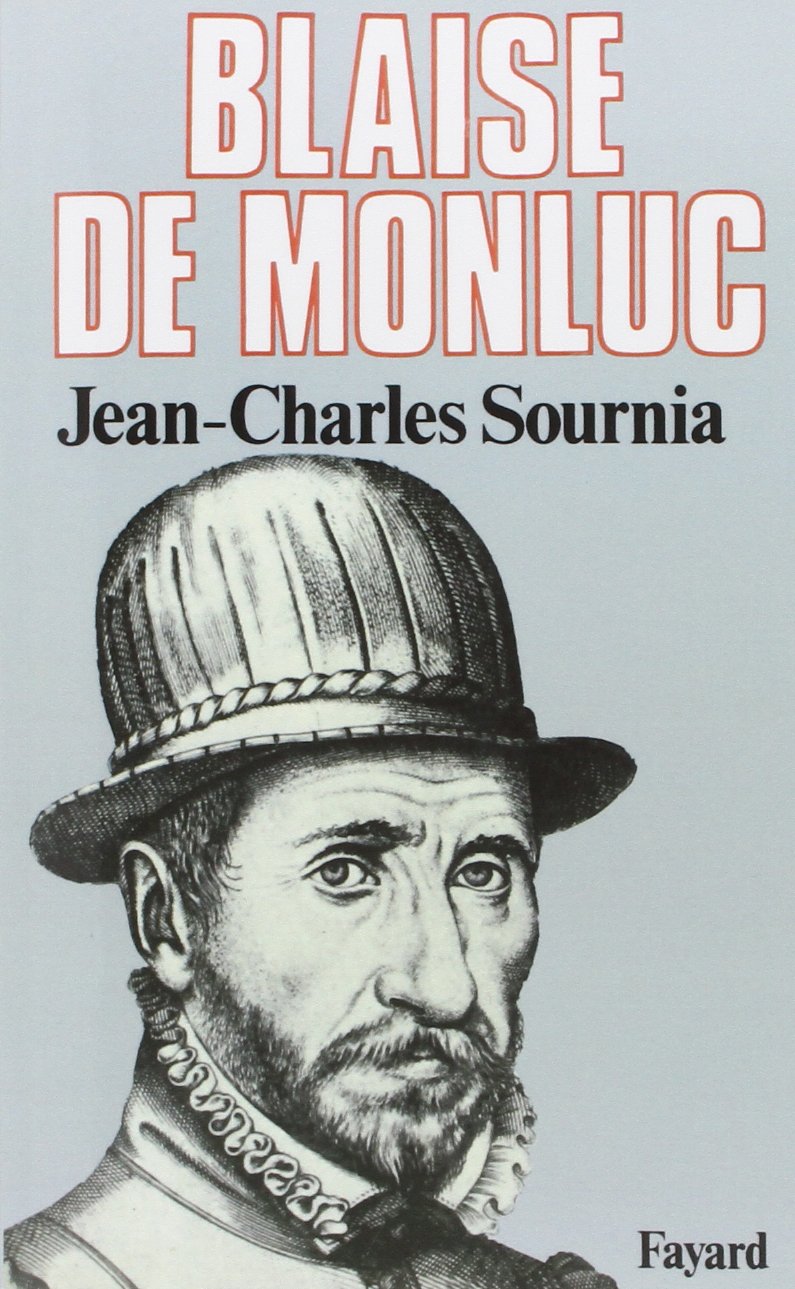 Blaise de Monluc: Soldat et écrivain (1500-1577) 9782213009551