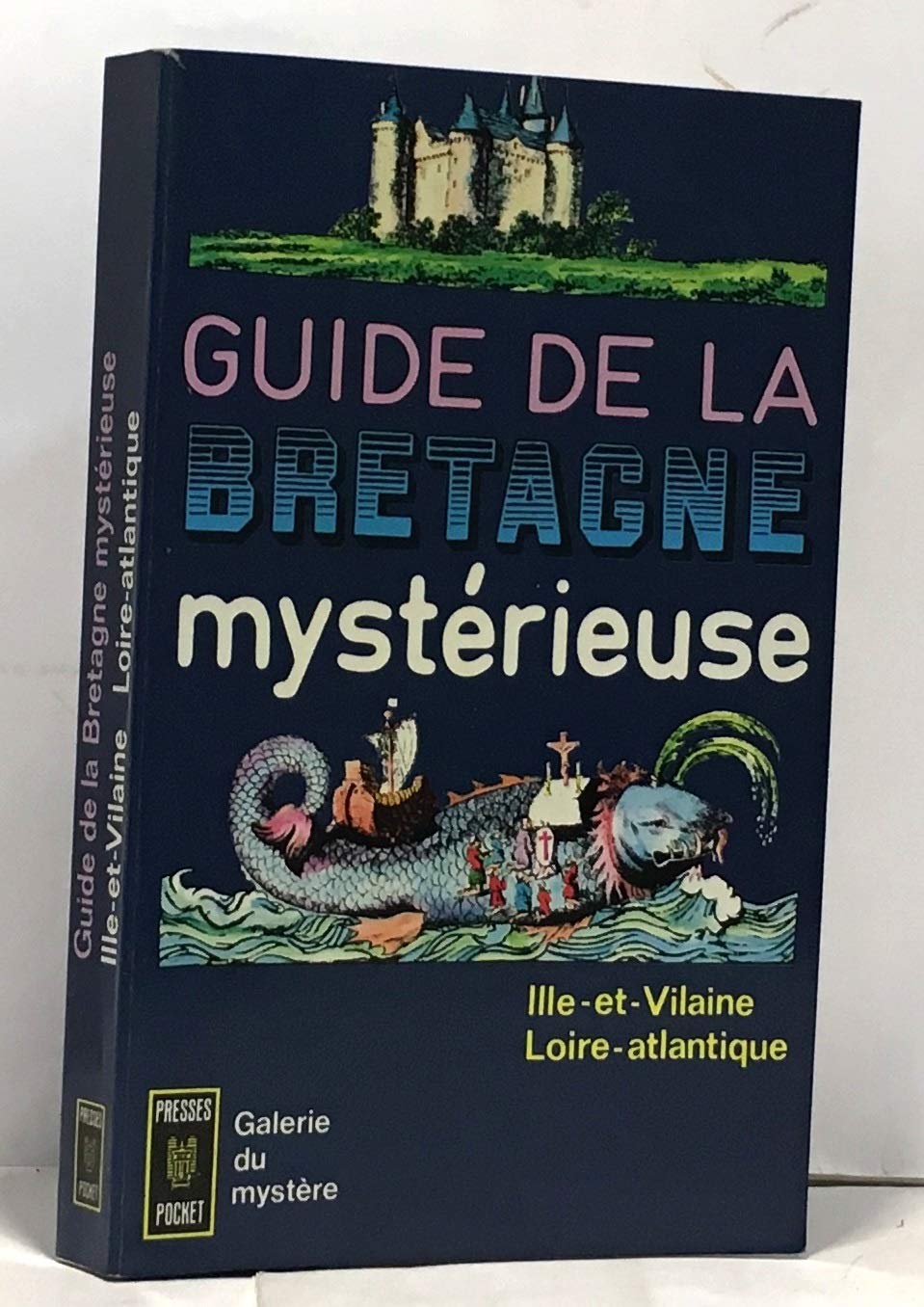 Guide de la Bretagne mystérieuse (Ille-et-Villaine, Loire-atlantique)