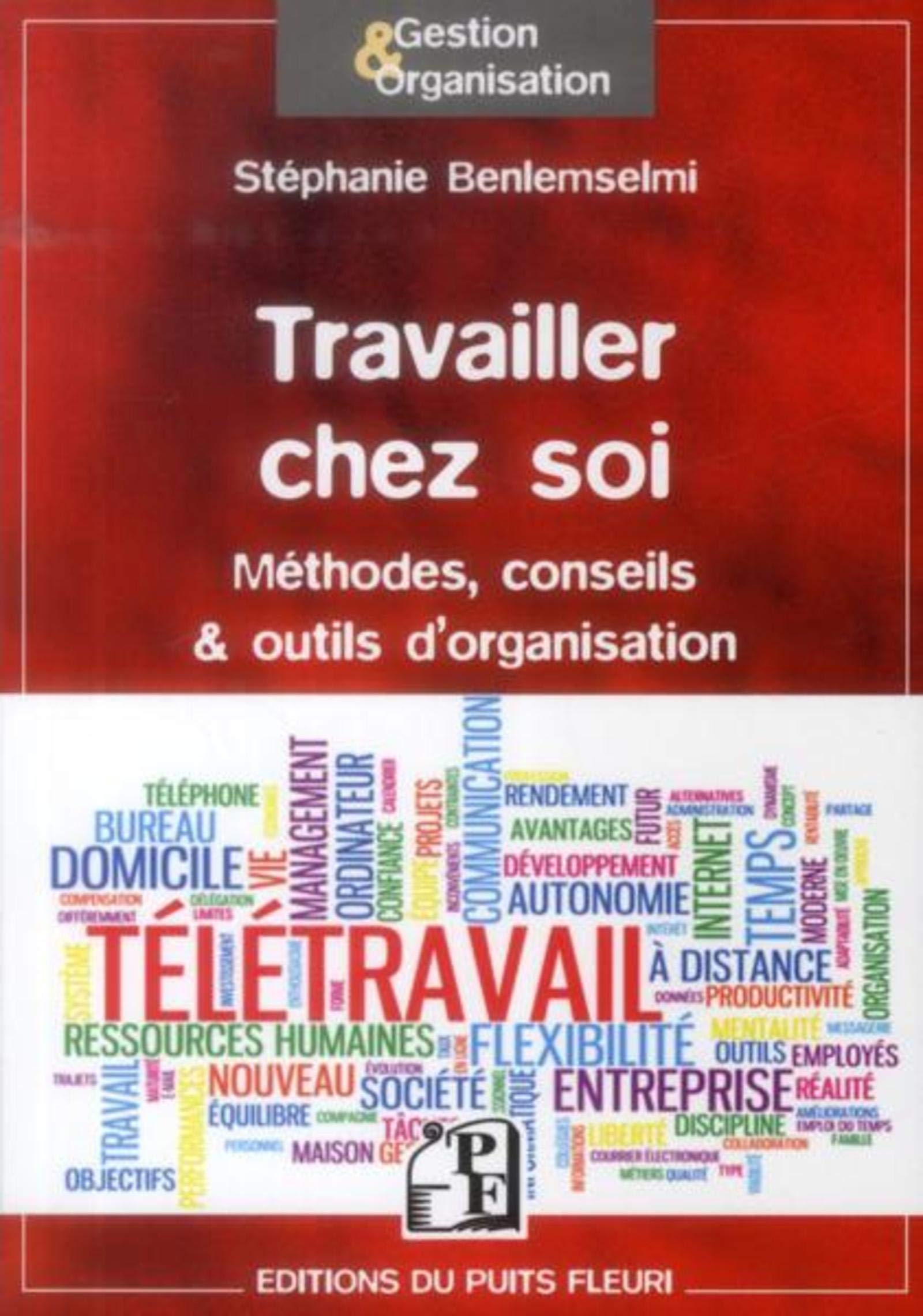 Travailler chez soi: Méthodes, conseils et outils d'organisation. 9782867395031