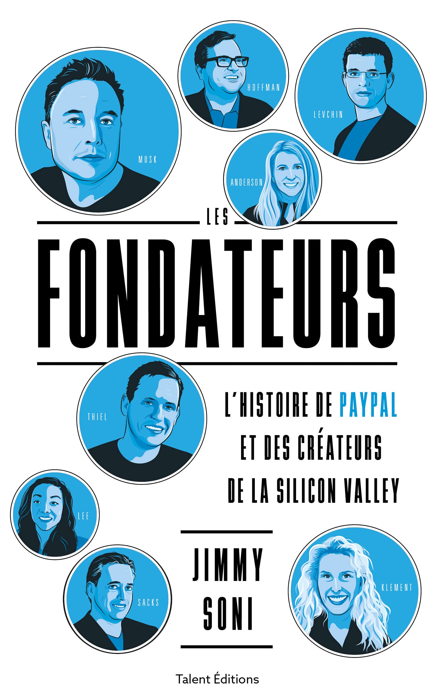 Les fondateurs: L'histoire de PayPal et des créateurs de la Silicon Valley 9782378152505