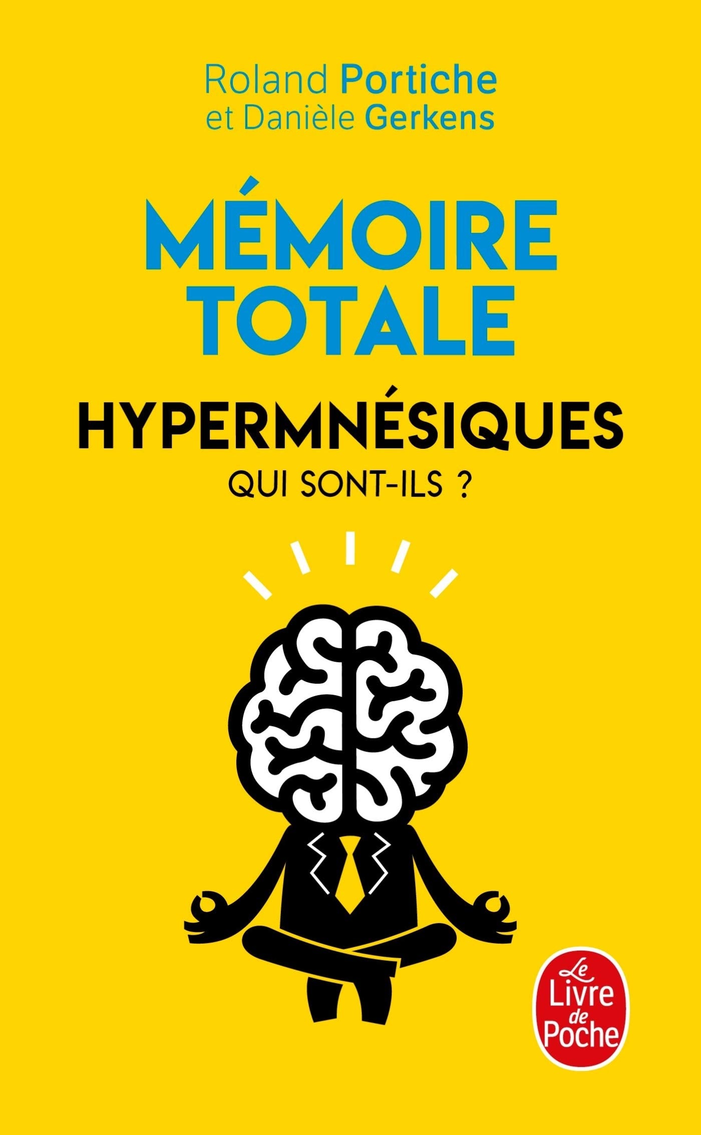 Mémoire totale: Hhypermnésiques - Pourquoi sont-ils des surdoués de la mémoire ? 9782253257448