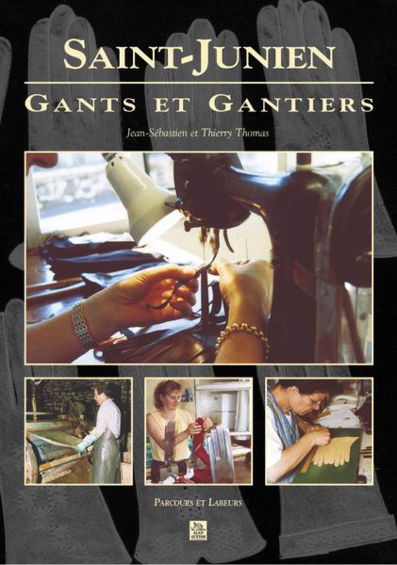 Saint-Junien - Gants et gantiers 9782842538262