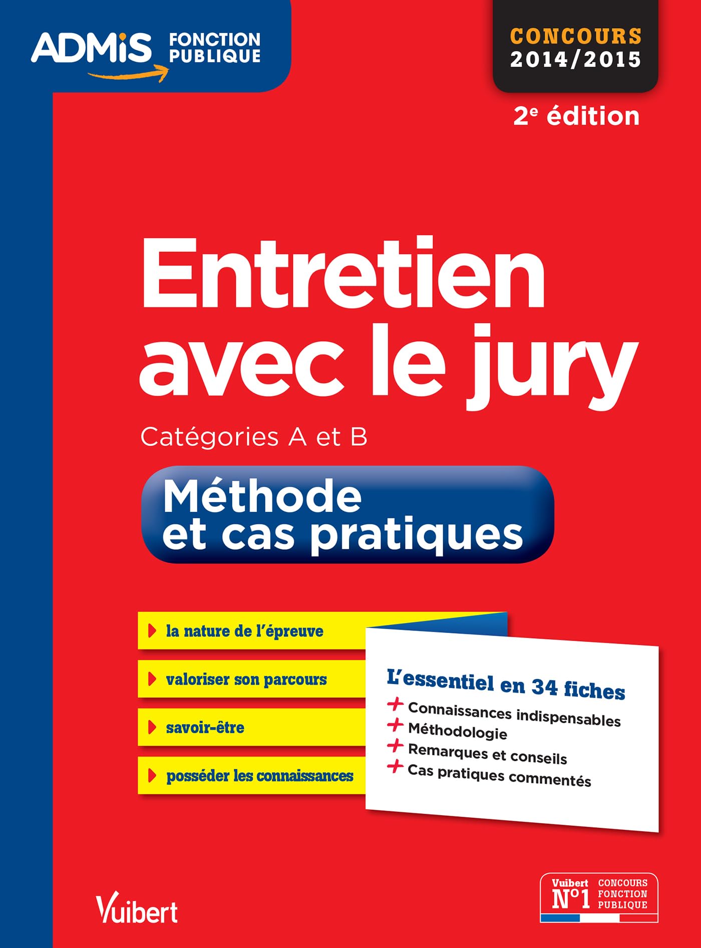 Entretien avec le jury - Méthode et cas pratiques - Catégories A et B - L'essentiel en 34 fiches: Concours 2015 9782311200386