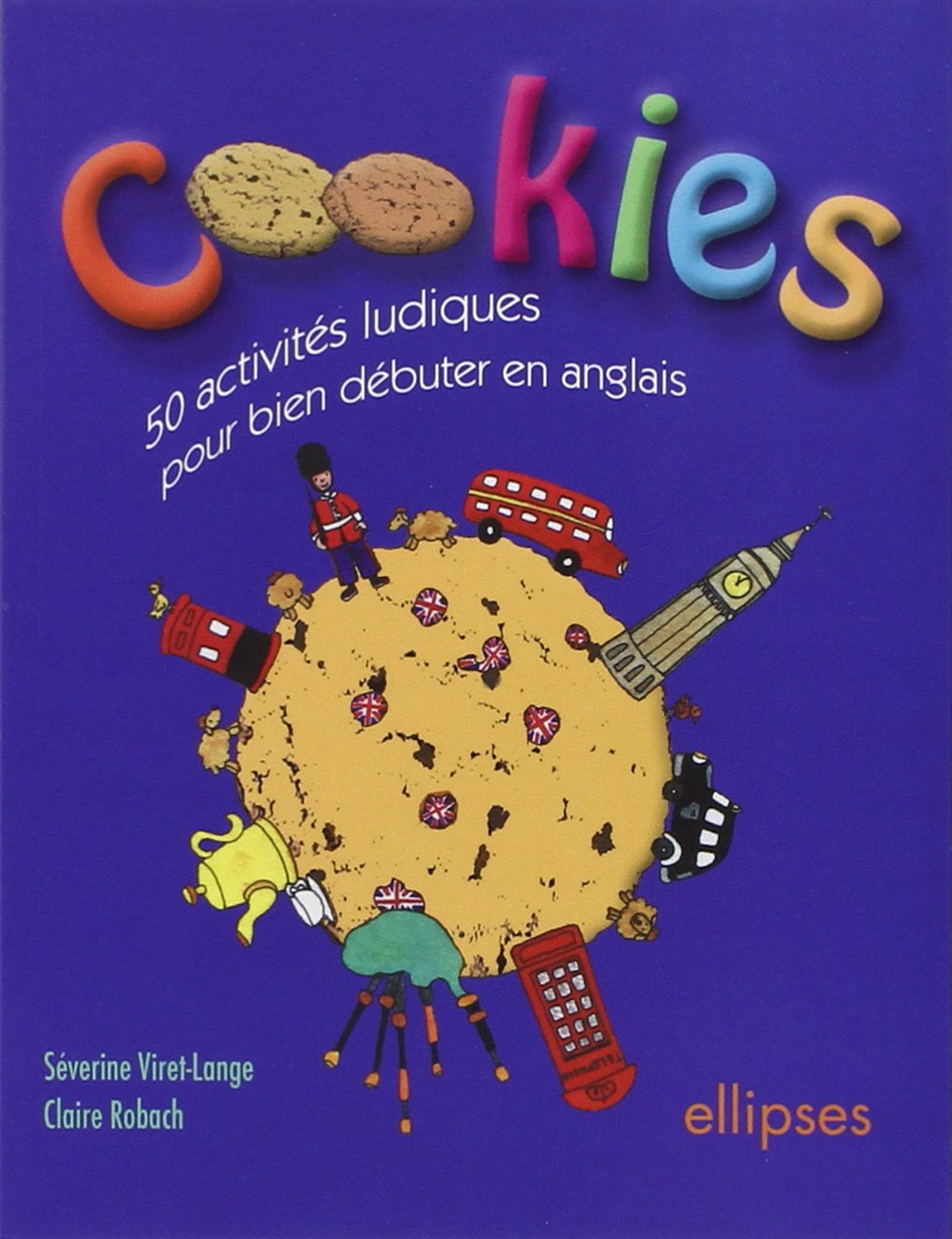 Cookies: 50 activités ludiques pour bien débuter en anglais 9782729819866