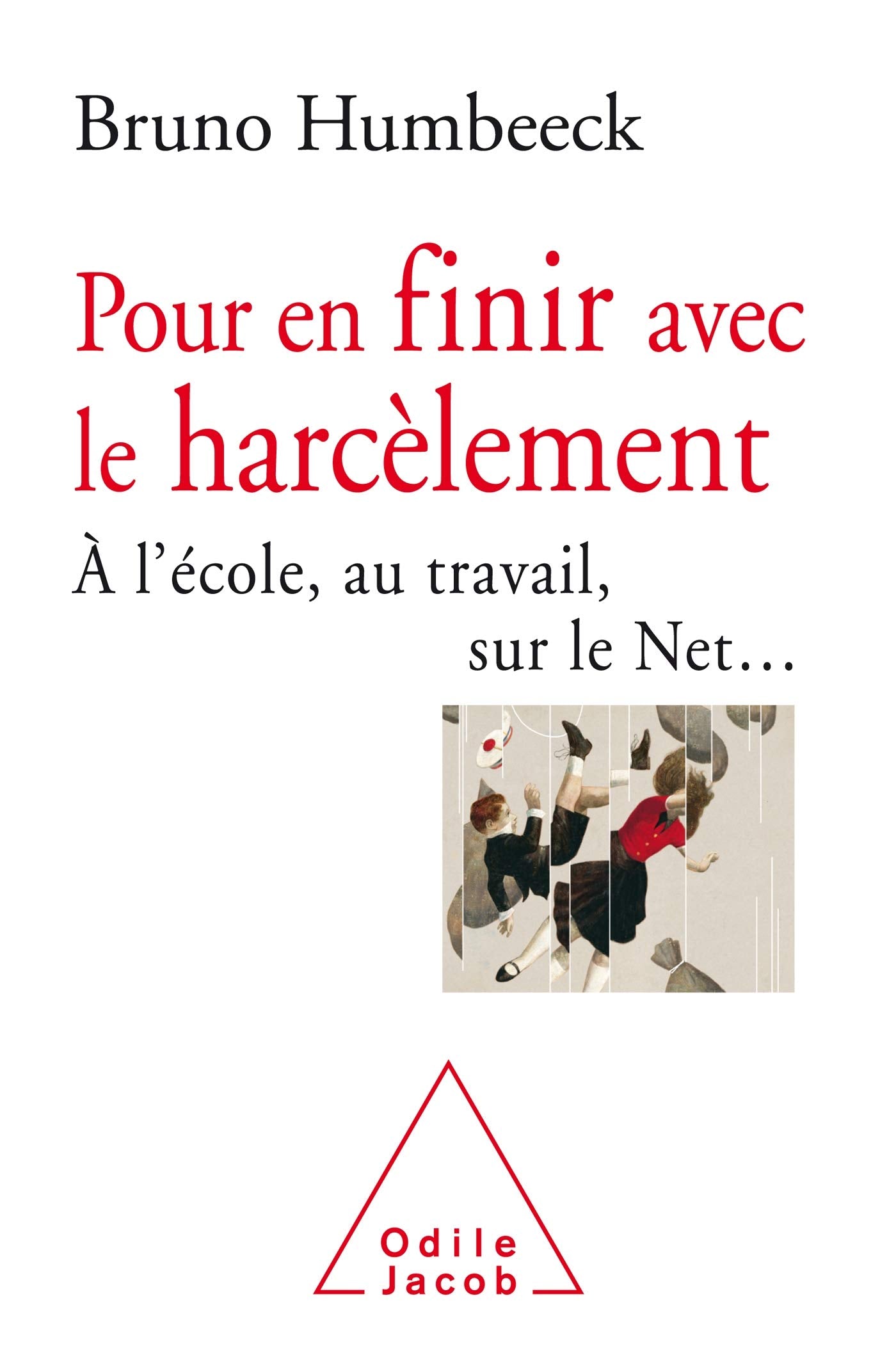 Pour en finir avec le harcèlement: A l'école, au travail, sur le net 9782738149404