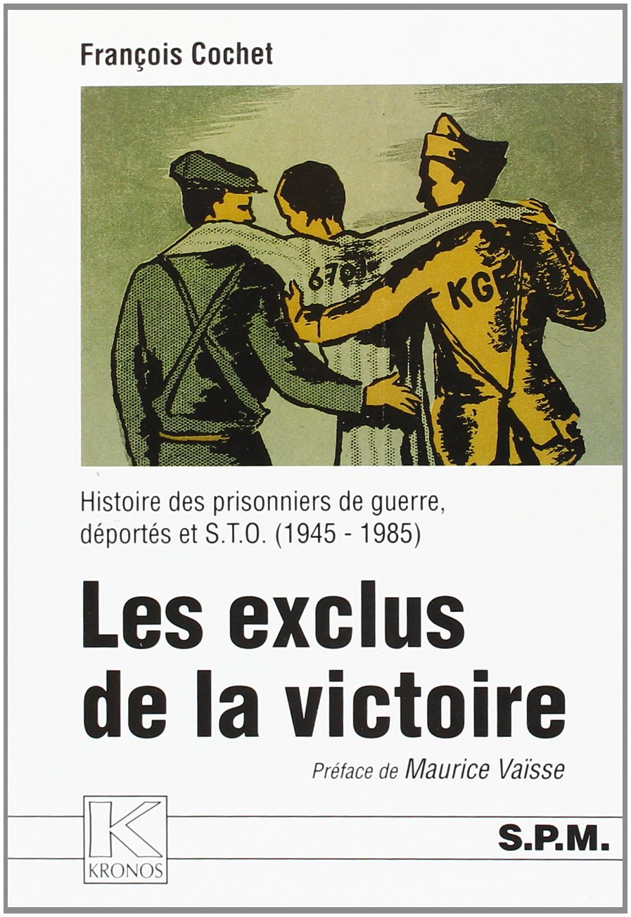 Les Exclus De La Victoire : Histoire Des Prisonniers De Guerre , Deportes Et Sto : 1945-1985 9782901952039