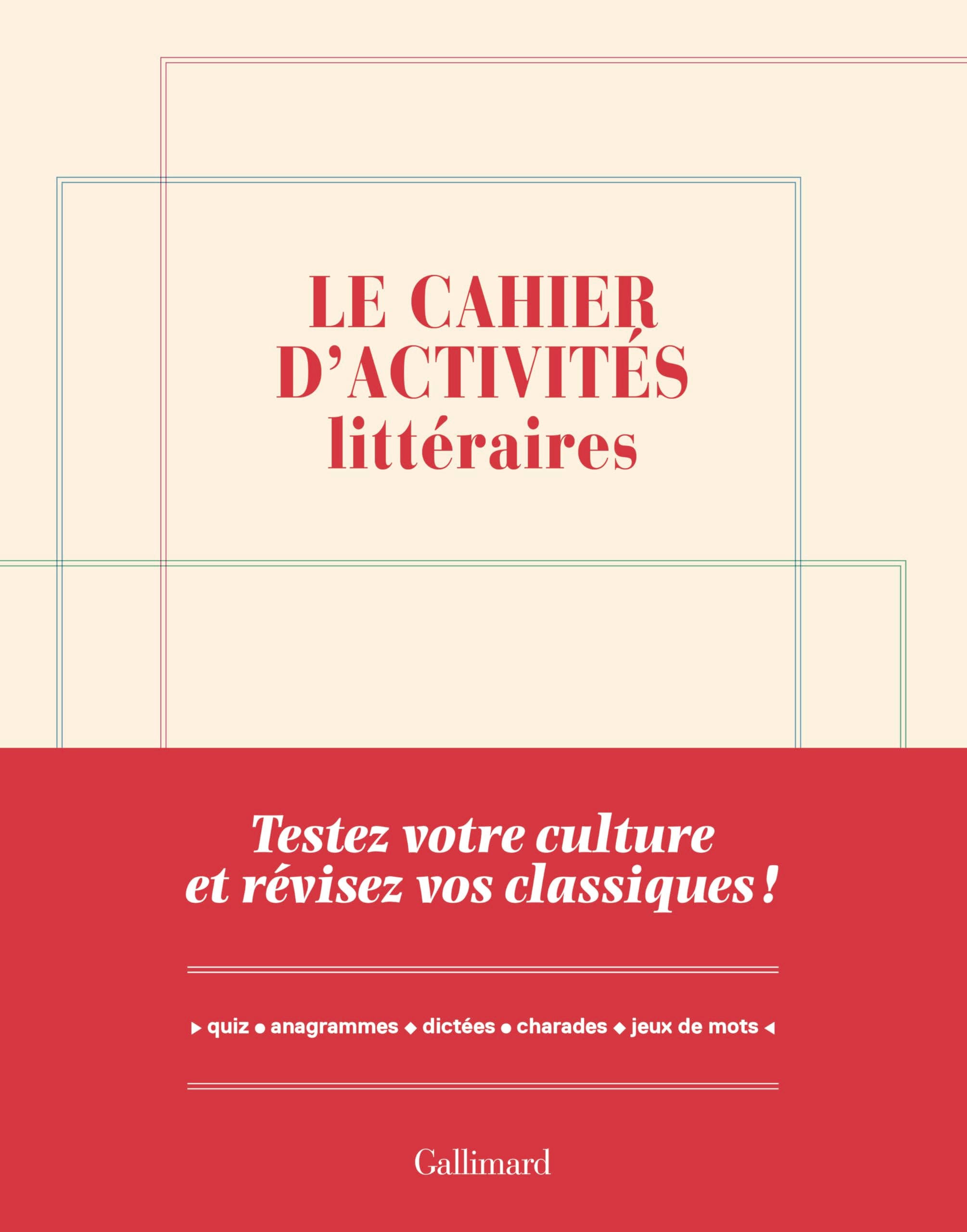 Le cahier d'activités littéraires: Testez votre culture et révisez vos classiques ! 3260100039639