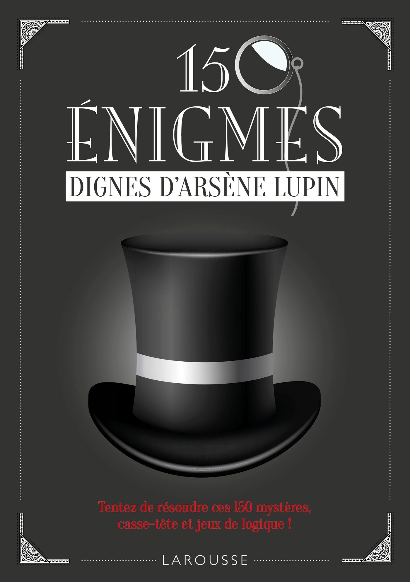 150 énigmes dignes Arsène LUPIN 9782035936387