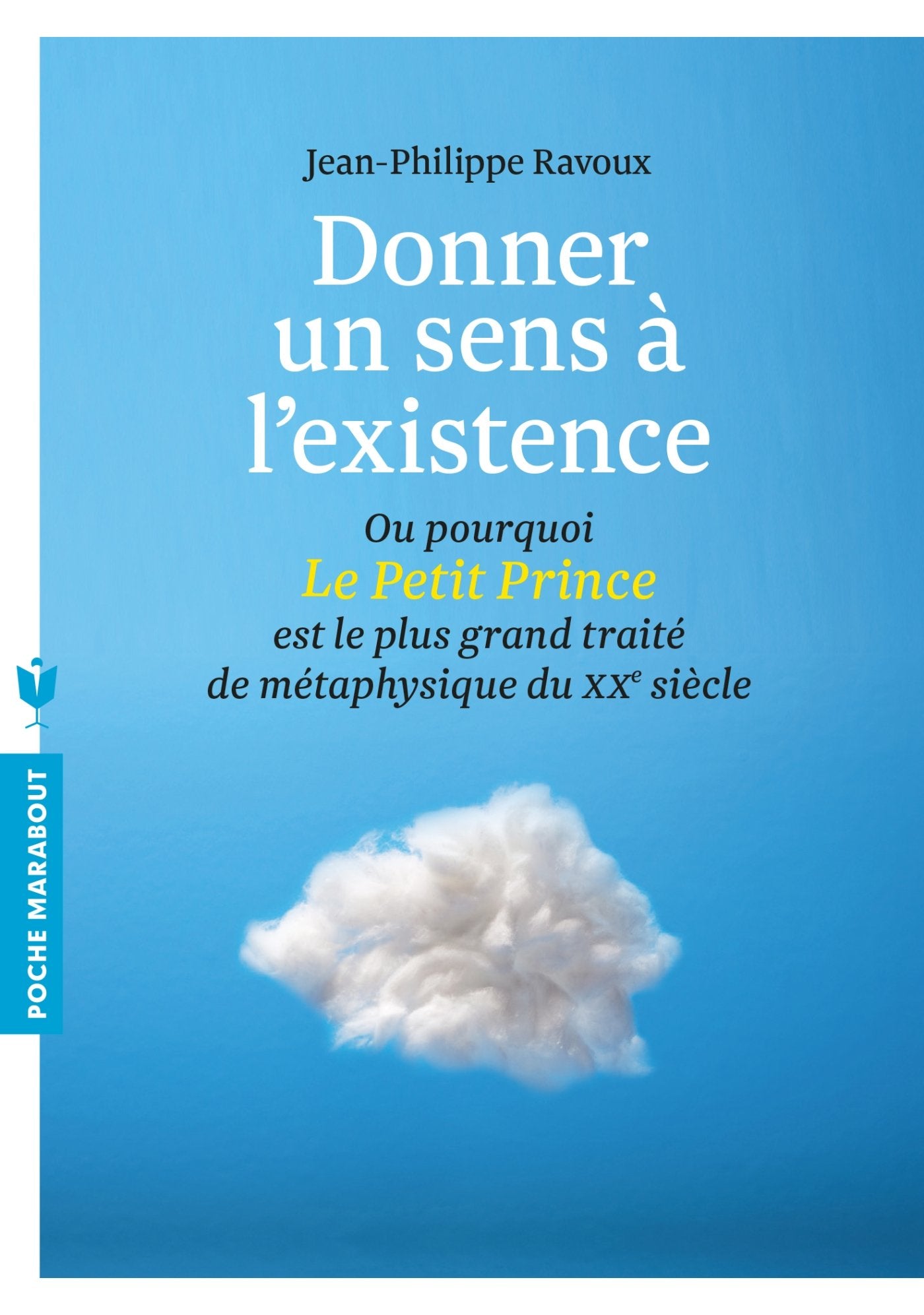 Donner un sens à l'existence - Ou pourquoi le Petit Prince est le plus grand traité de métaphysique 9782501082921