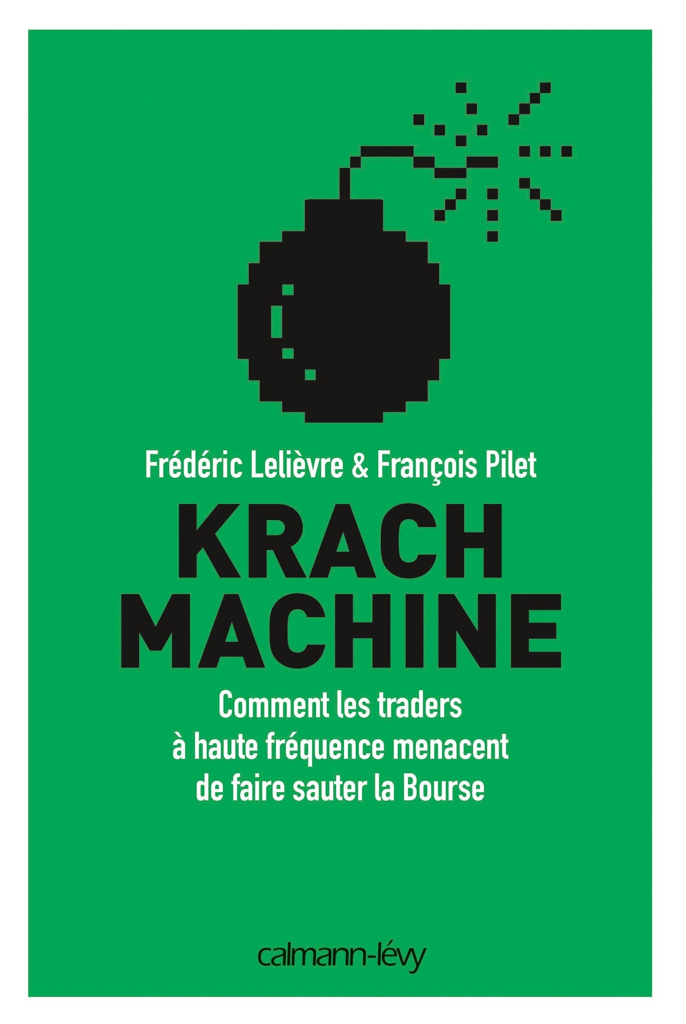 Krach machine: Comment les traders à haute fréquence menacent de faire sauter la bourse 9782702144541
