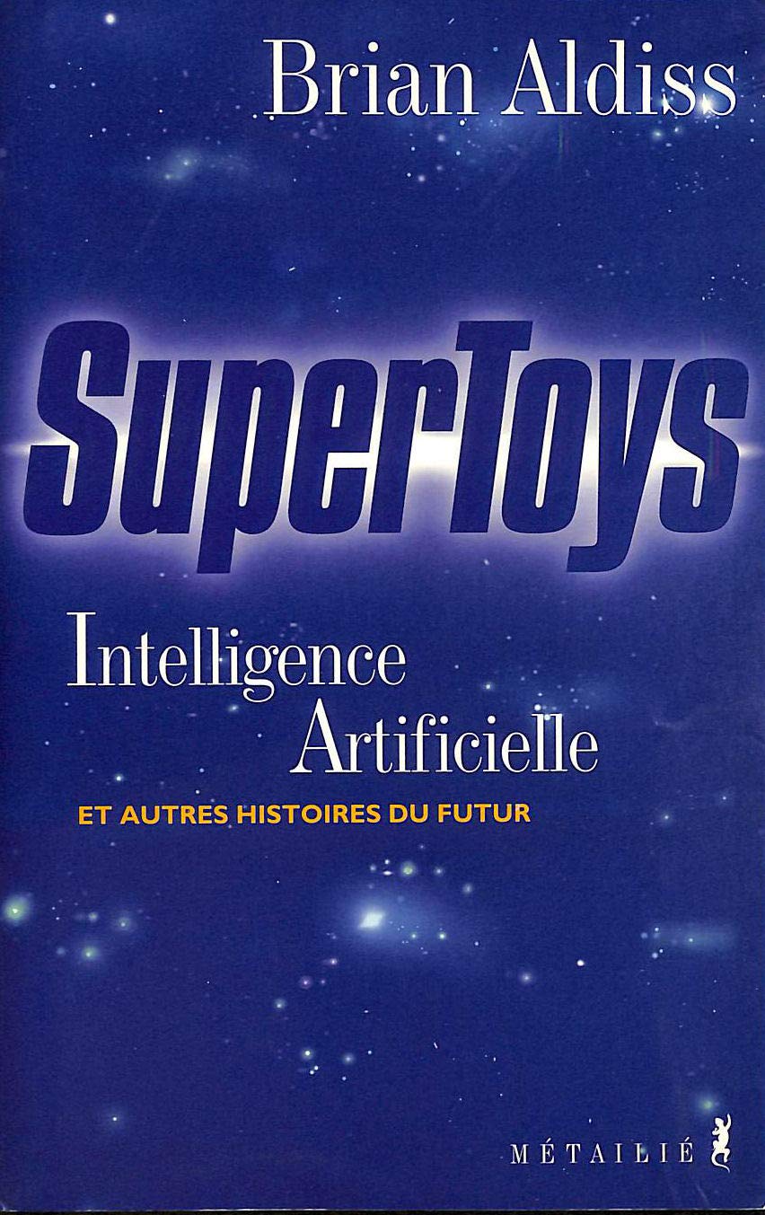 Supertoys : Intelligence artificielle et autres histoires du futur 9782864243946