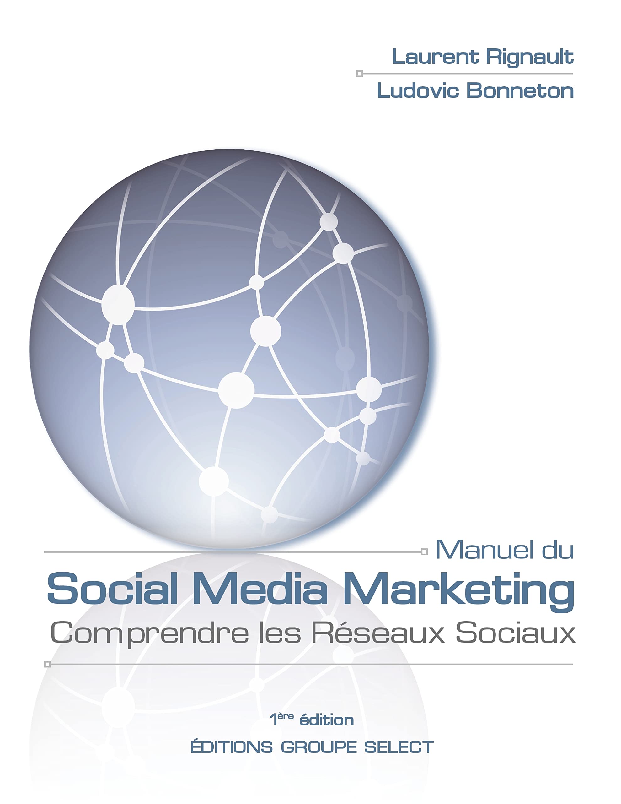 Manuel du Social Media Marketing: Comprendre les Réseaux Sociaux 9782810624508