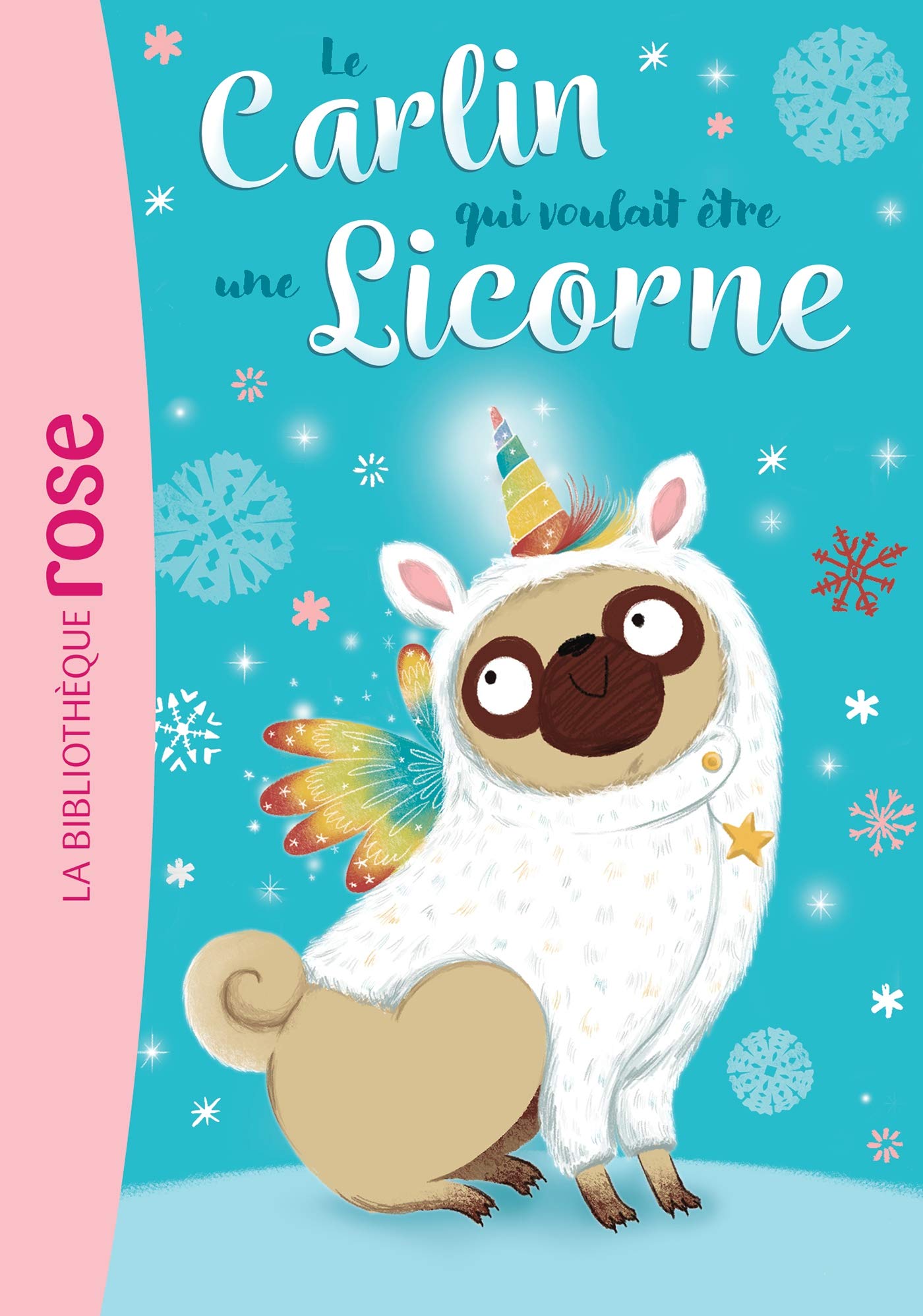 Le carlin qui voulait être... 01 - Une licorne 9782017873167