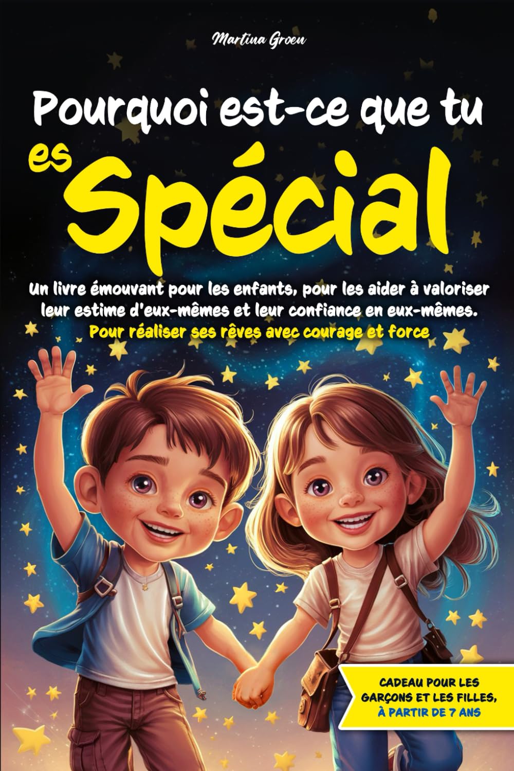 Pourquoi est-ce que tu es spécial: un livre émouvant pour les enfants, pour les aider à valoriser leur estime d'eux-mêmes et leur confiance en eux-mêmes. Pour réaliser ses rêves avec courage et force 9798799640637