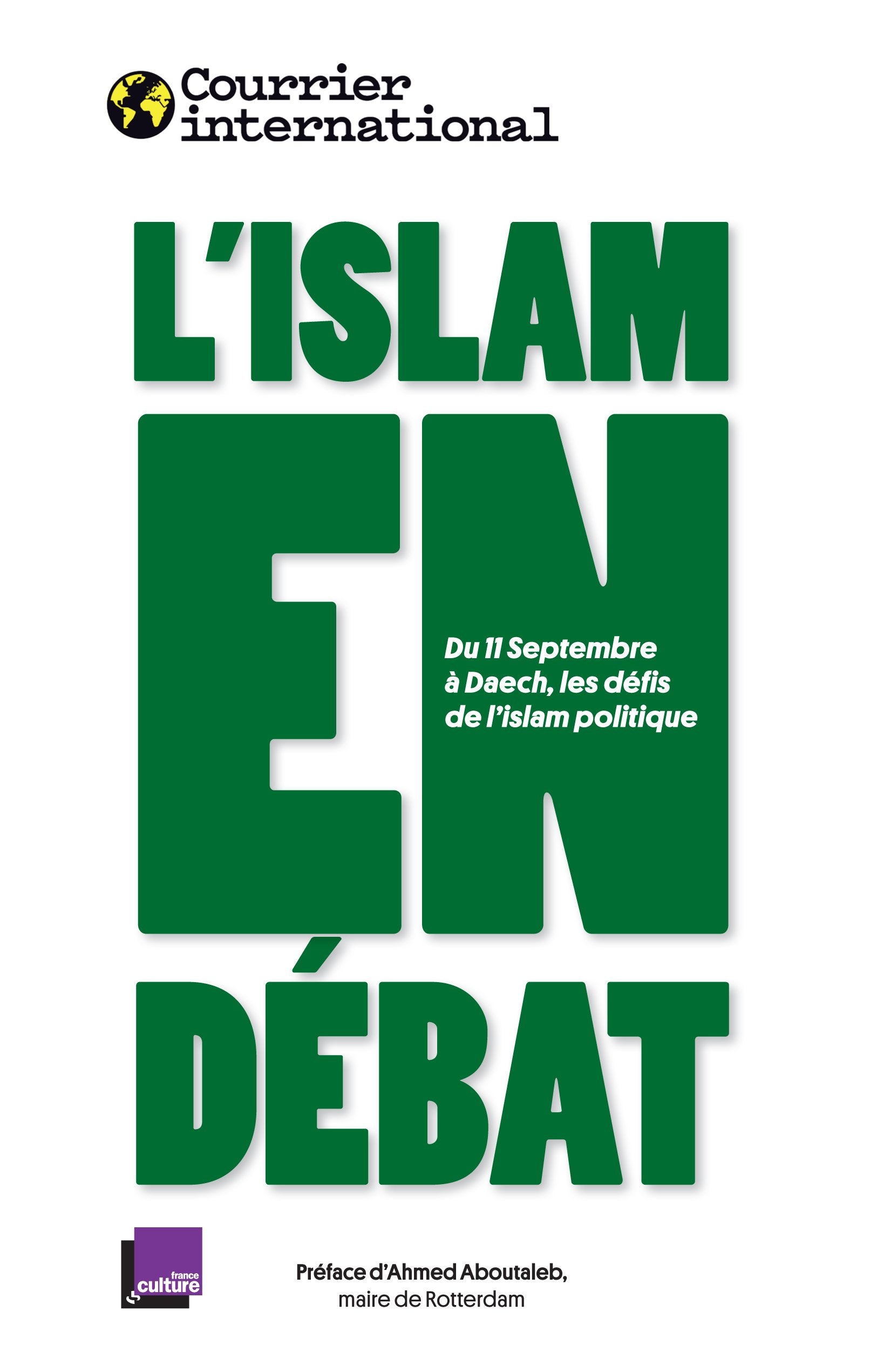 L'ISLAM EN DÉBAT: Du 11 Septembre à Daech, les défis de l'islam politique 9782953254082