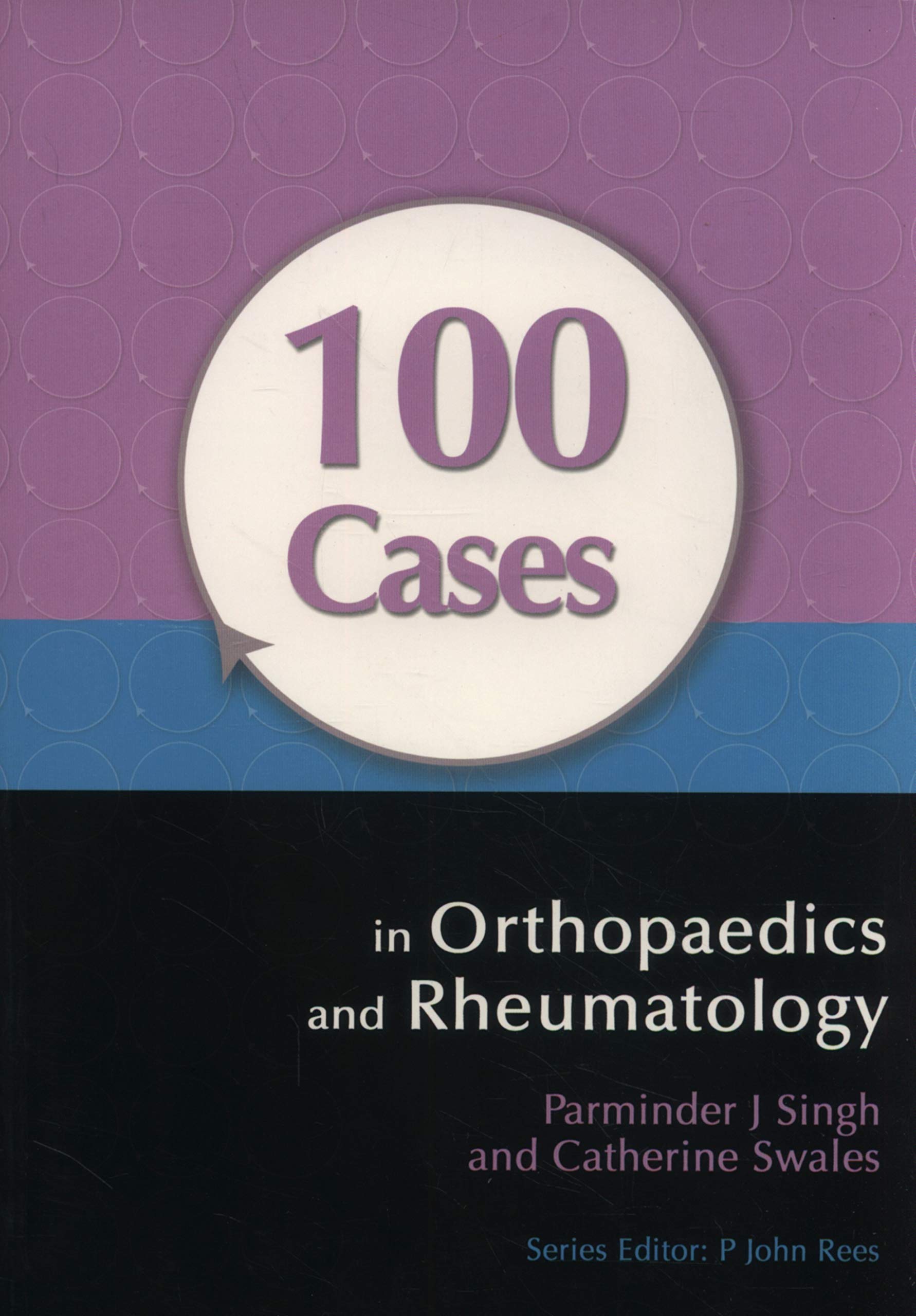 100 Cases in Orthopaedics and Rheumatology 9781444117943
