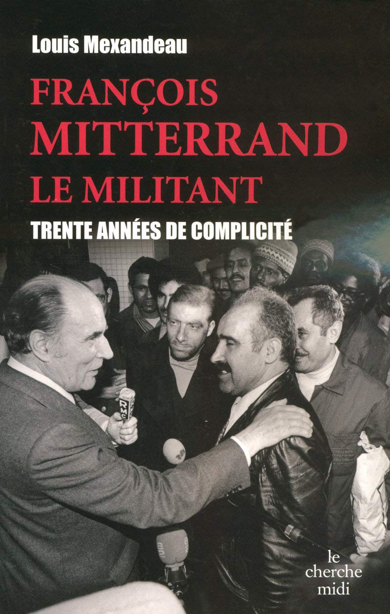 François Mitterrand le militant: Trente ans de complicité 9782749105048