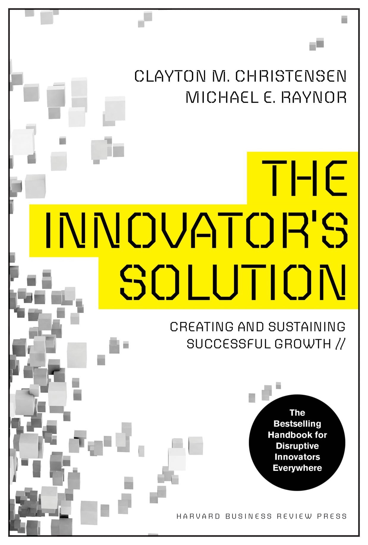 The Innovator's Solution: Creating and Sustaining Successful Growth- 9781422196571