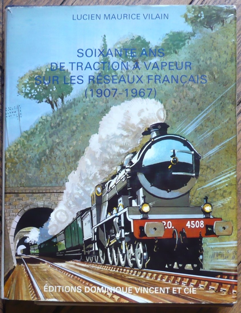 Soixante ans de traction à vapeur sur les réseaux français (1907-1967)