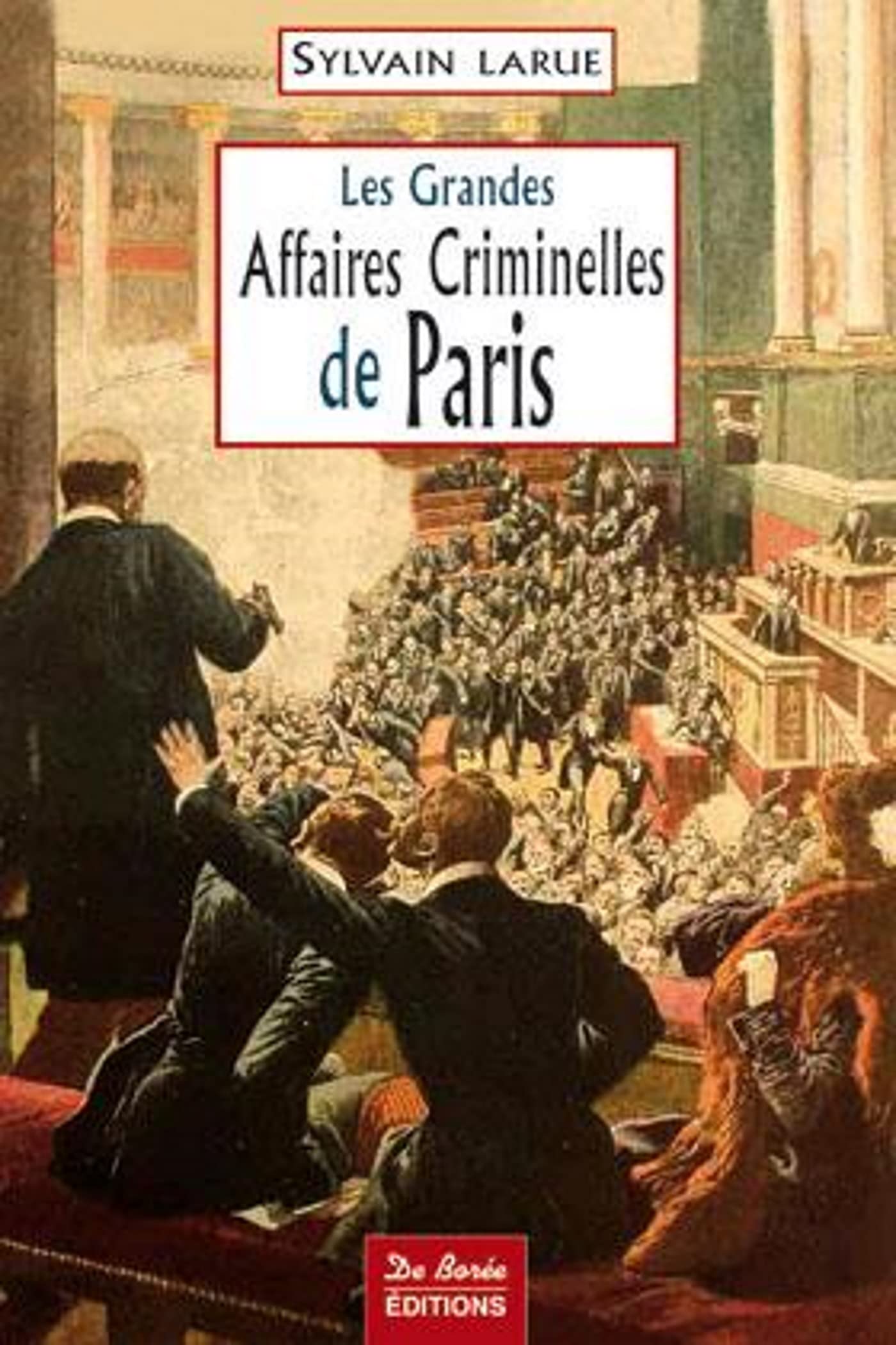 Les Grandes Affaires Criminelles de Paris 9782844946065