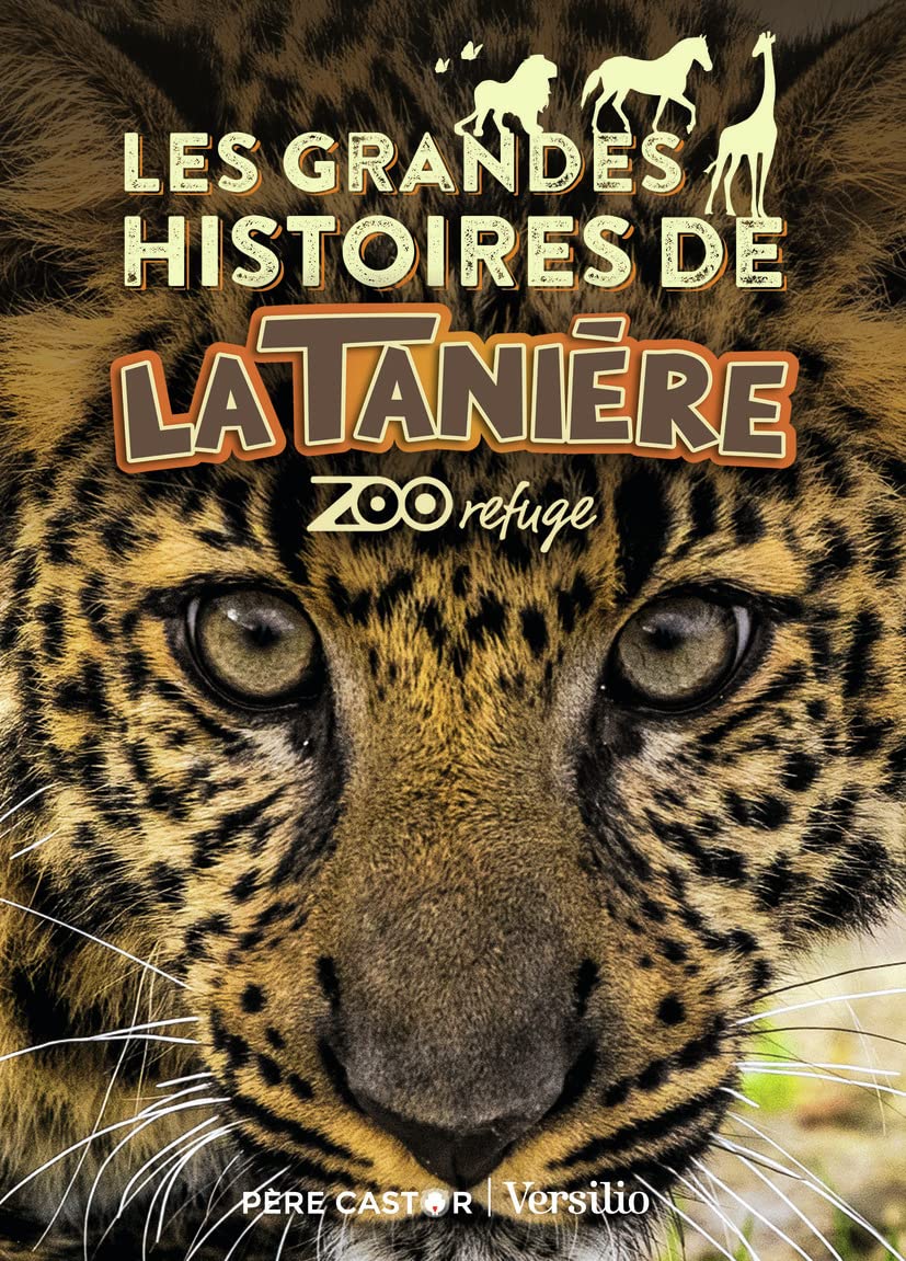 Les grandes histoires de La Tanière: Zoo refuge 9782081521520