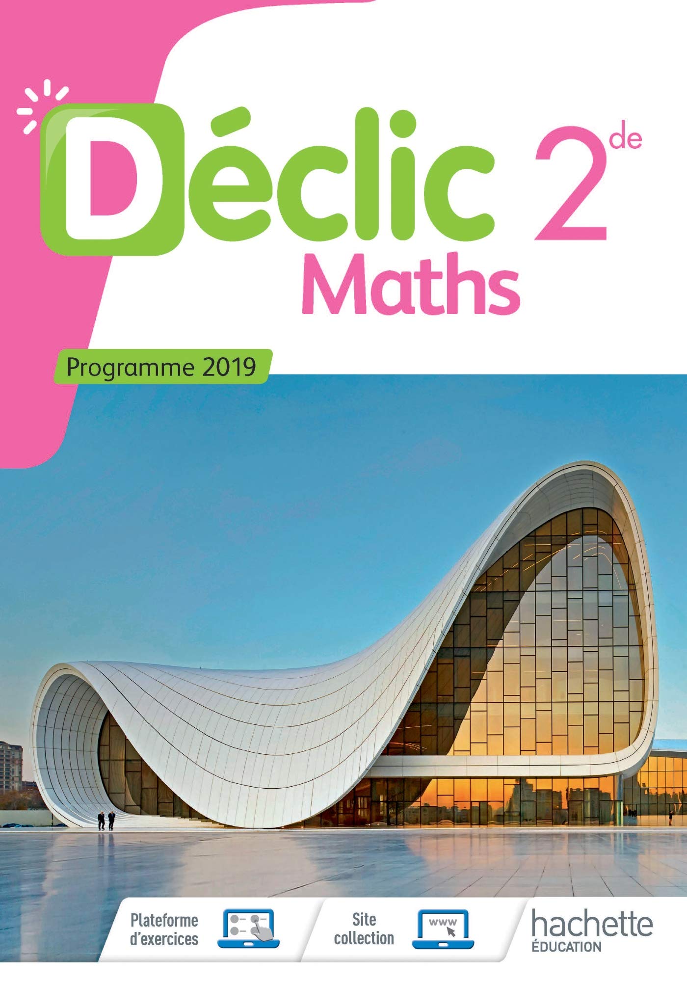 Mathématiques Déclic 2nde - Livre Élève - Ed. 2019 9782013954716