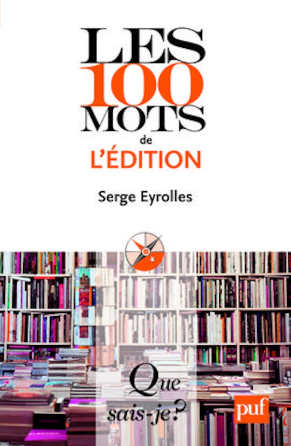 Les 100 mots de l'édition 9782130574637