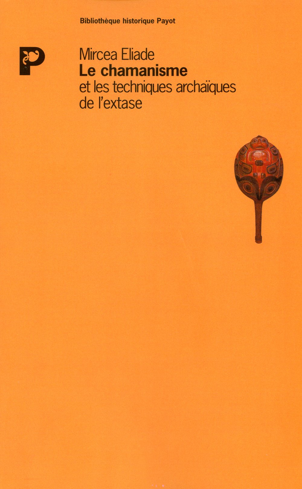 Le chamanisme et les techniques archaïques de l'extase 9782228885966