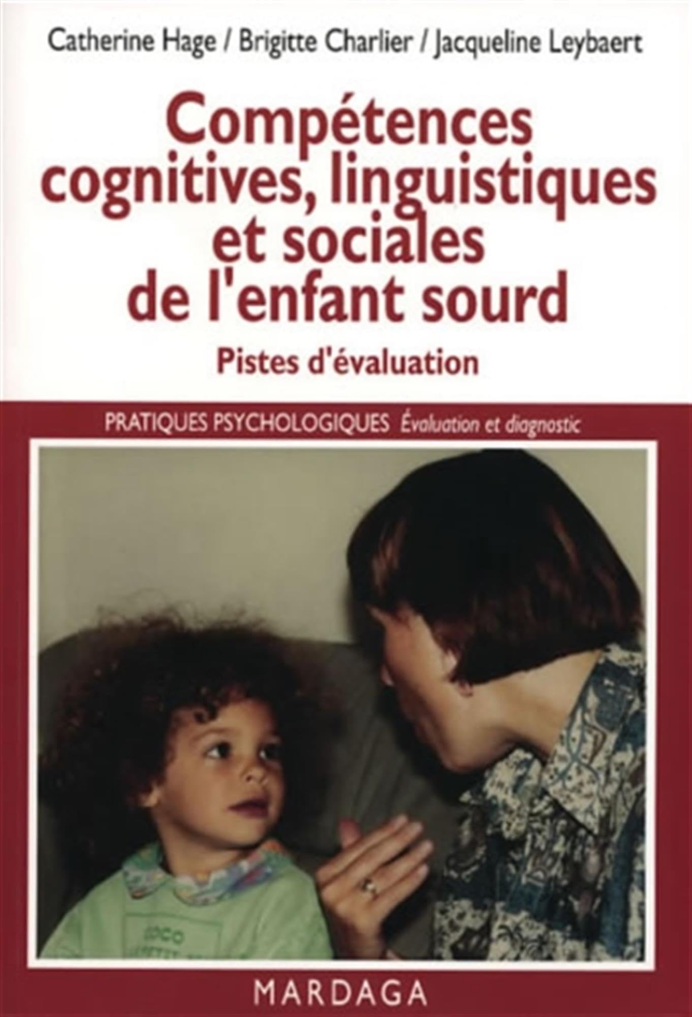 Compétences cognitives, linguistiques et sociales de l'enfant sourd: Pistes d'évaluation de la déficience auditive 9782870099339