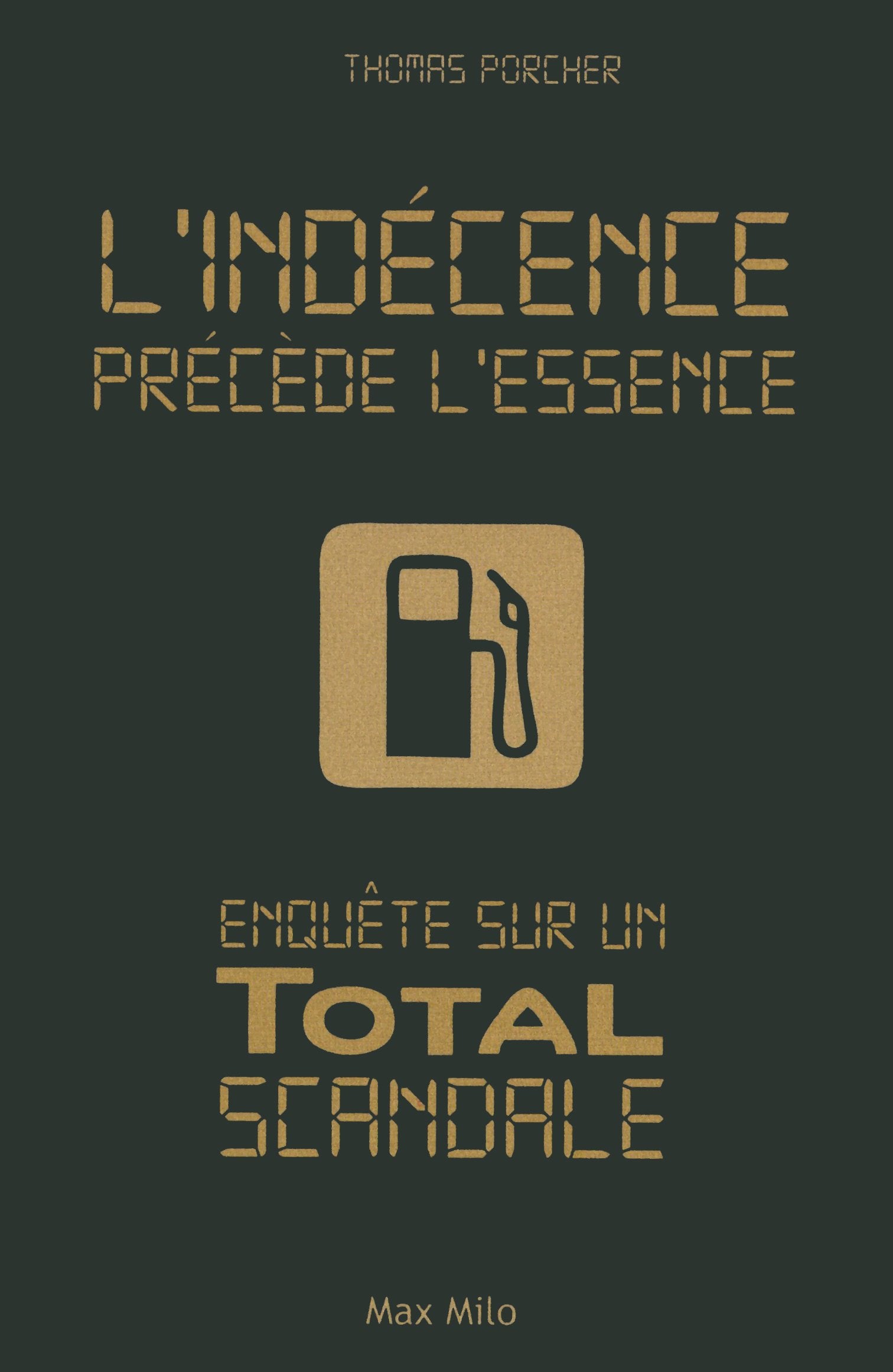 L'indécence précède l'essence: Enquête sur un total scandale 9782315003518