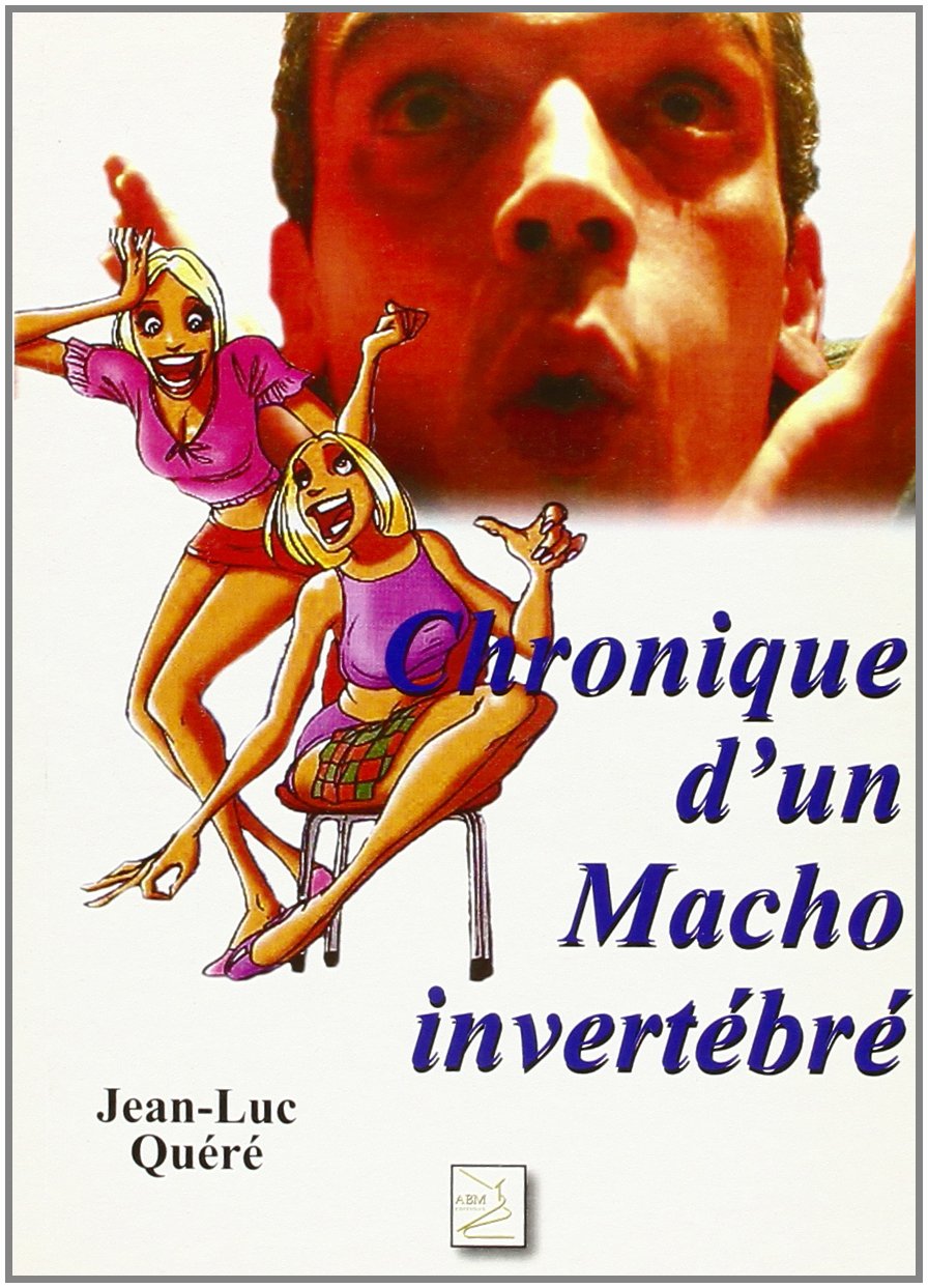 Chronique d'un Macho Invertebre 9782351520987